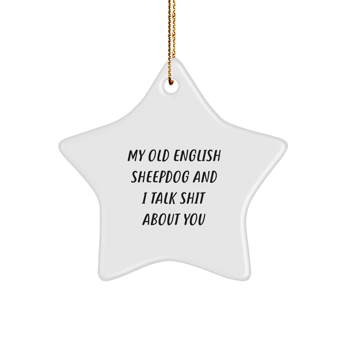 Witty Christmas Ornament Gift for Friends - My Old English Sheepdog And - Image 1