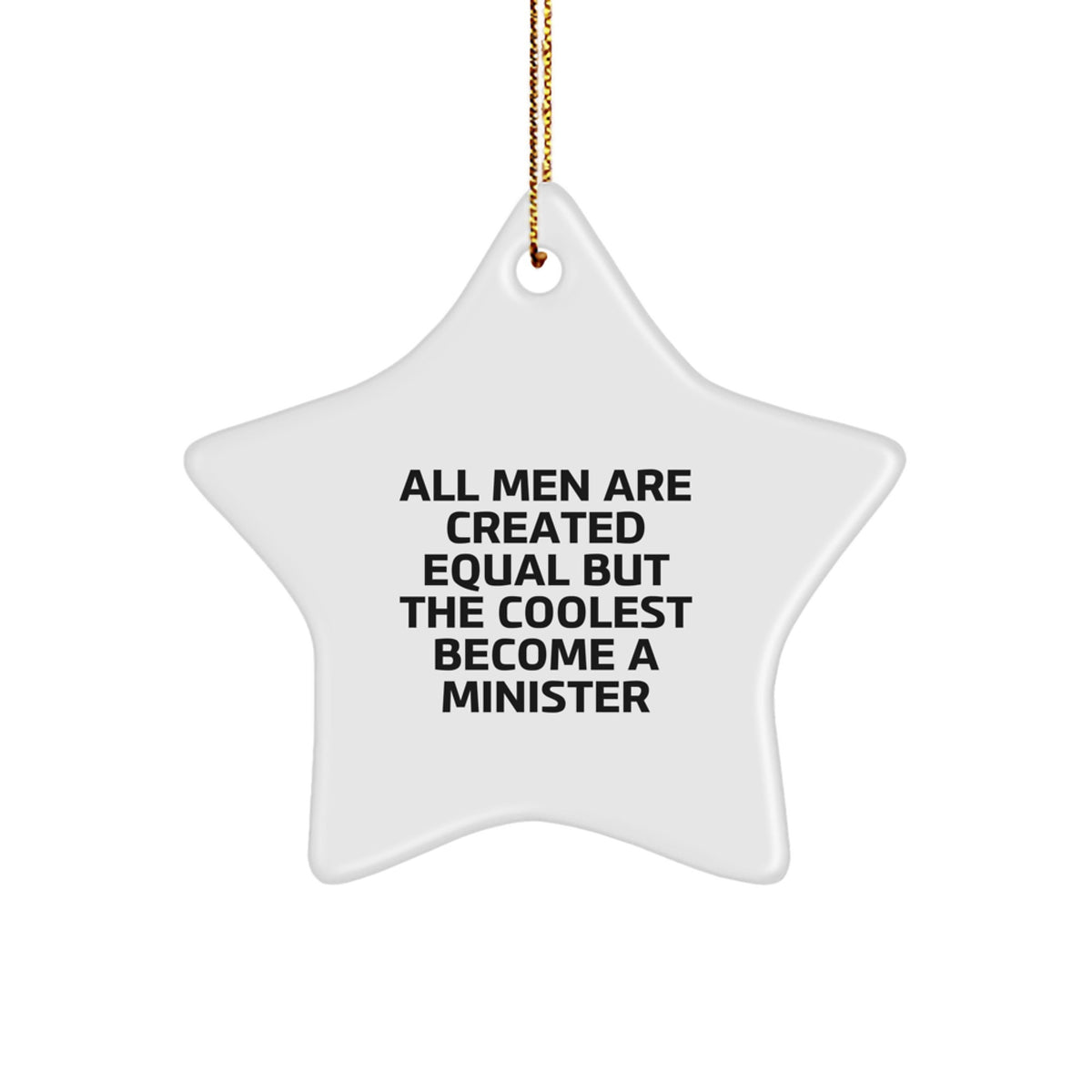 Funny Minister Gifts from Friends, Christmas Unique Star Ornament for Men, &#39;All Men Are Created Equal But The Coolest Become A Minister&#39; Quote, Gifts for Minister, White Star Shaped - Image 1