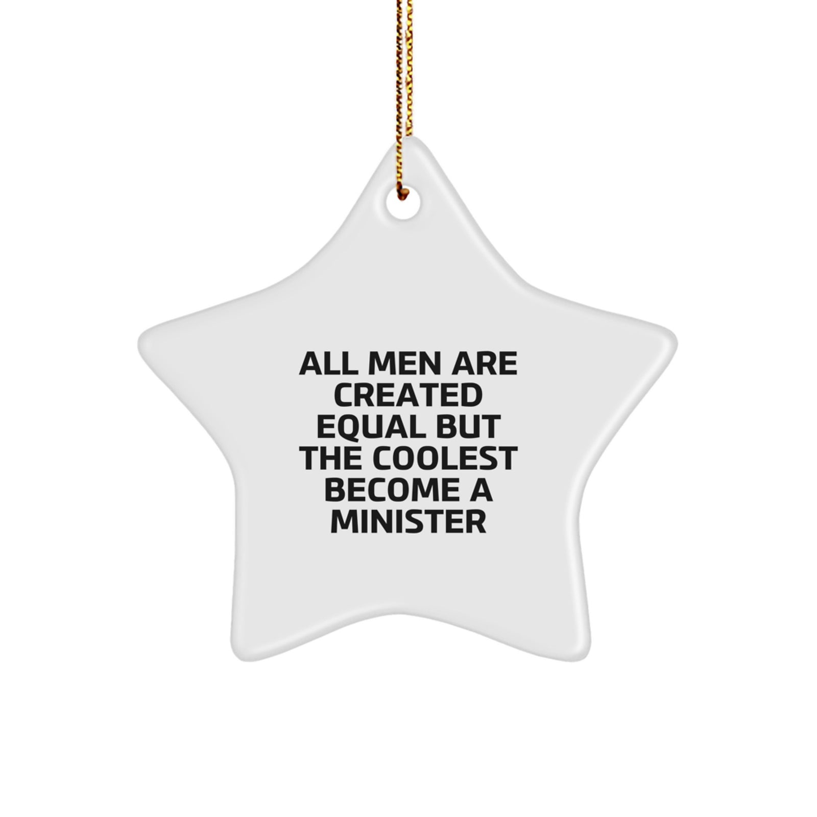 Funny Minister Gifts from Friends, Christmas Unique Star Ornament for Men, 'All Men Are Created Equal But The Coolest Become A Minister' Quote, Gifts for Minister, White Star Shaped - Image 1