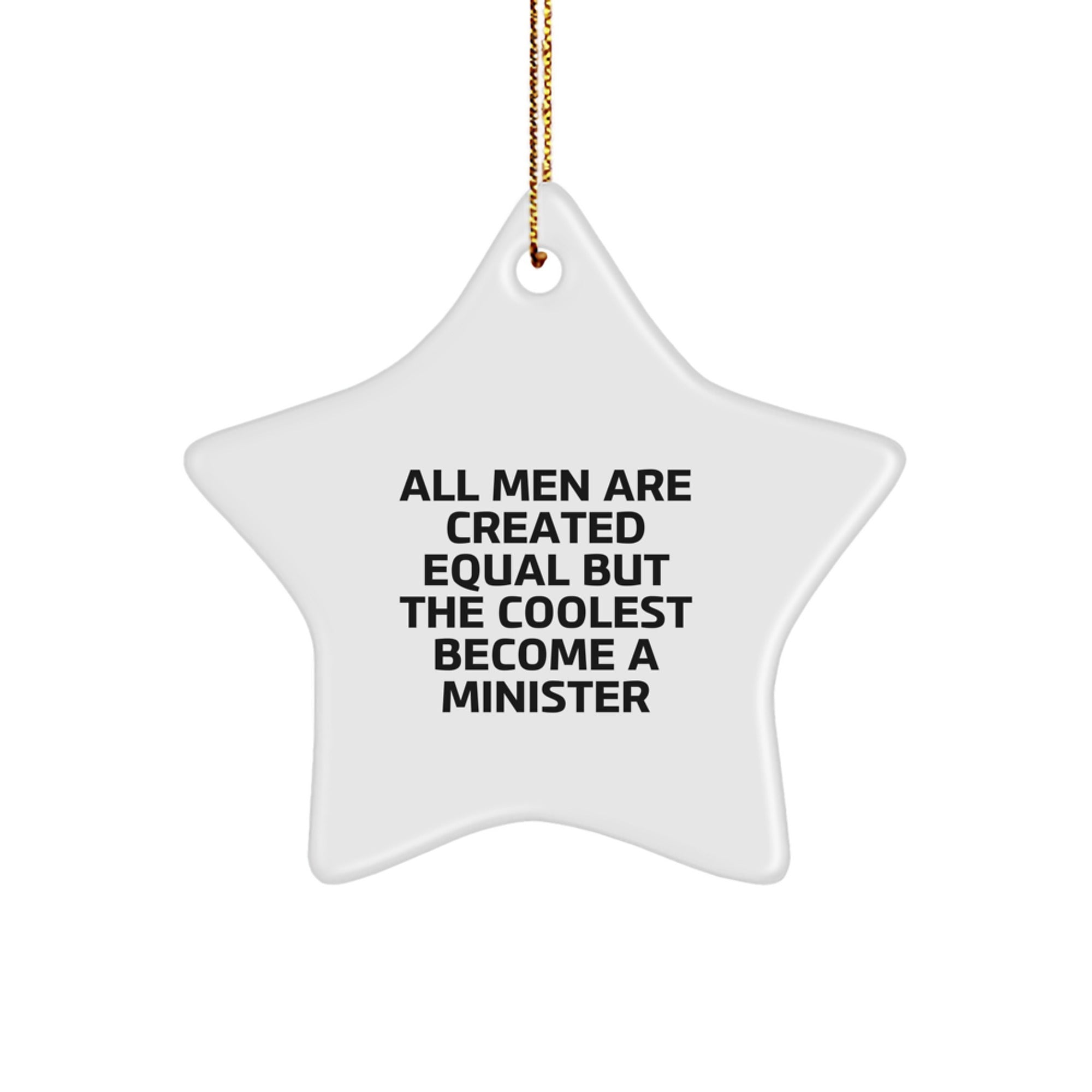 Funny Minister Gifts from Friends, Christmas Unique Star Ornament for Men, 'All Men Are Created Equal But The Coolest Become A Minister' Quote, Gifts for Minister, White Star Shaped - Image 1