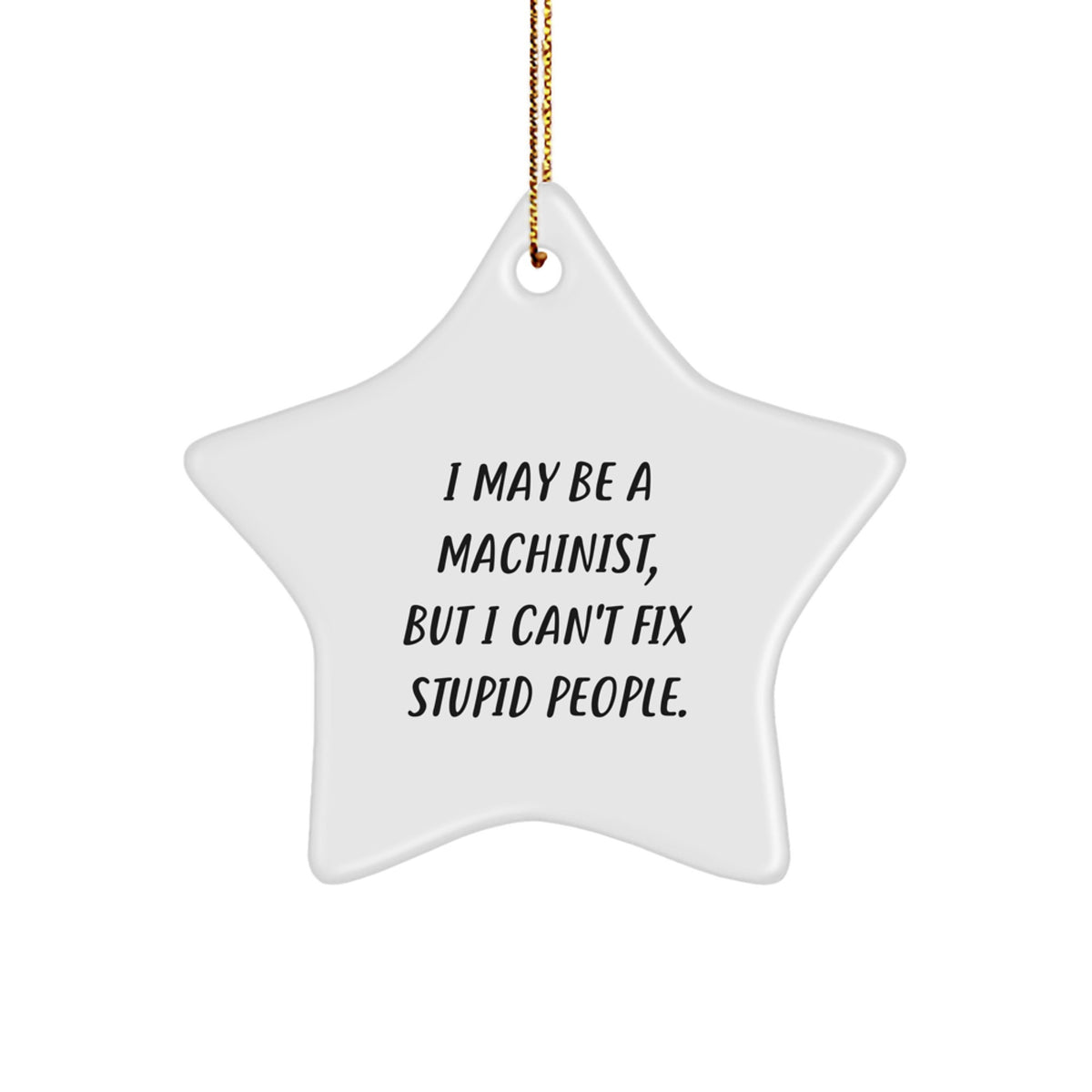 Essential Christmas Gift for a Best Friend Sarcastic Machinist Star - Image 1