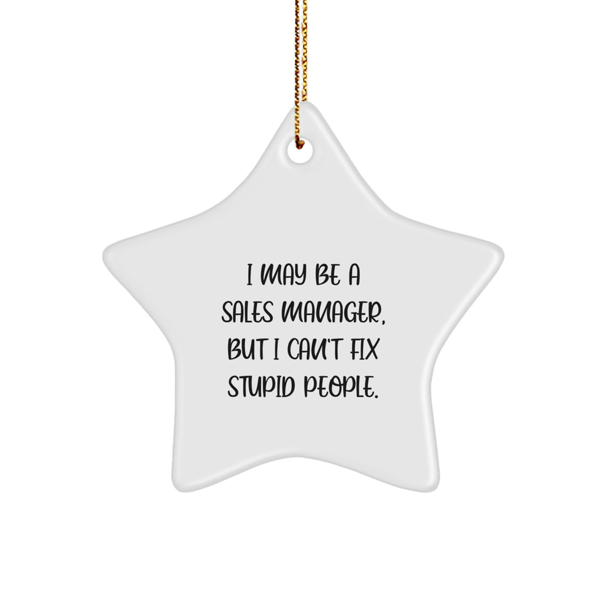 Witty Sales Manager Christmas Ornament Gift - I May Be A Sales Manager - Image 1