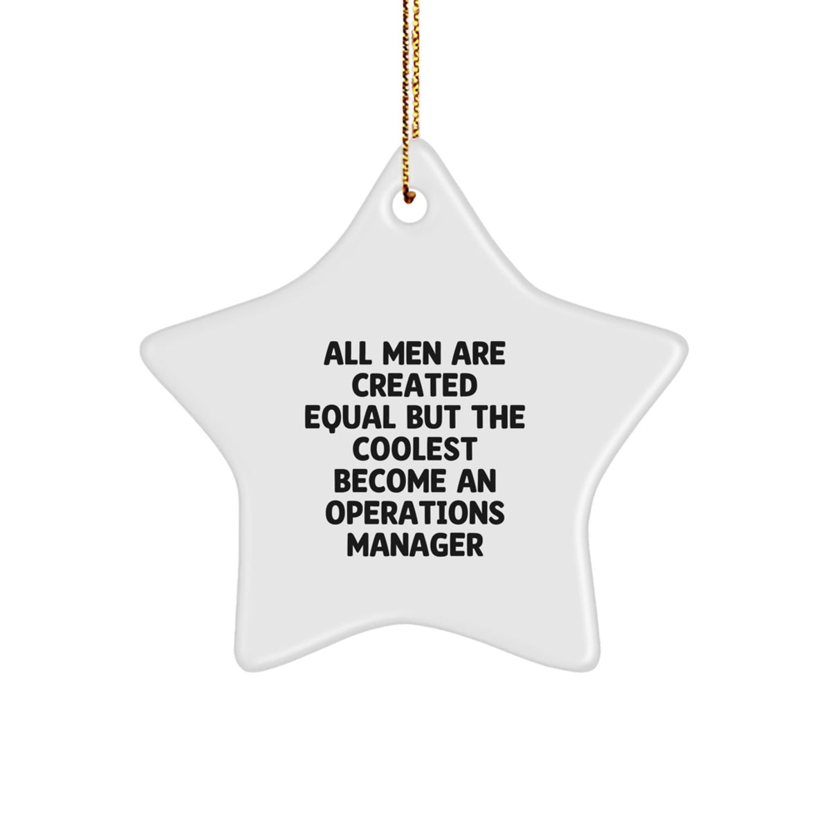 Funny Operations Manager Star Ornament Gifts from Men for Men - All Men Are Created Equal But The Coolest Become An Operations Manager Christmas Unique Gifts - Image 1