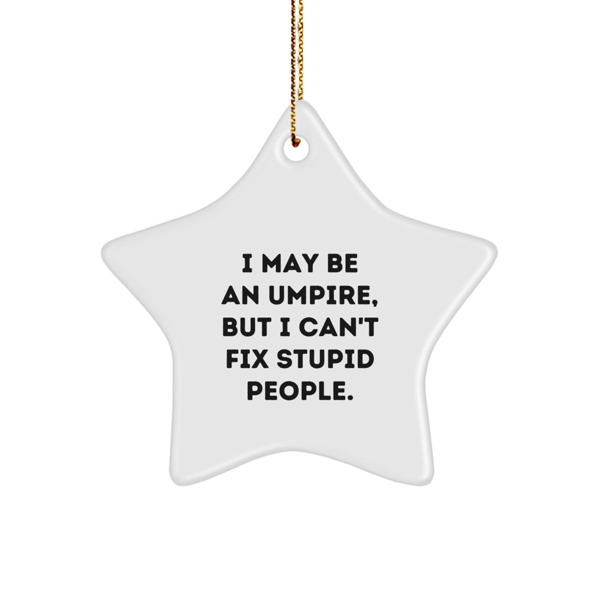 Sarcastic Umpire Christmas Ornament Gift for Friends - Novelty Star - Image 1
