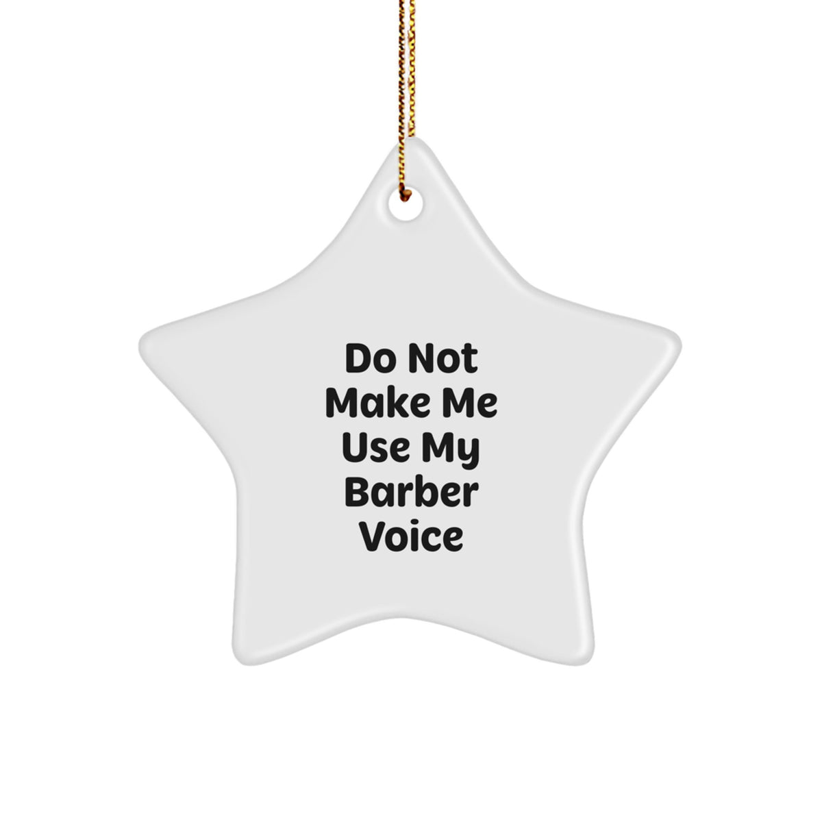 Funny Barber Gifts Christmas Unique Star Ornament Gifts from Friends, Family, Coworkers for Barber Men, Women, Friends, Coworkers, Family - 'Do Not Make Me Use My Barber Voice' - Image 1