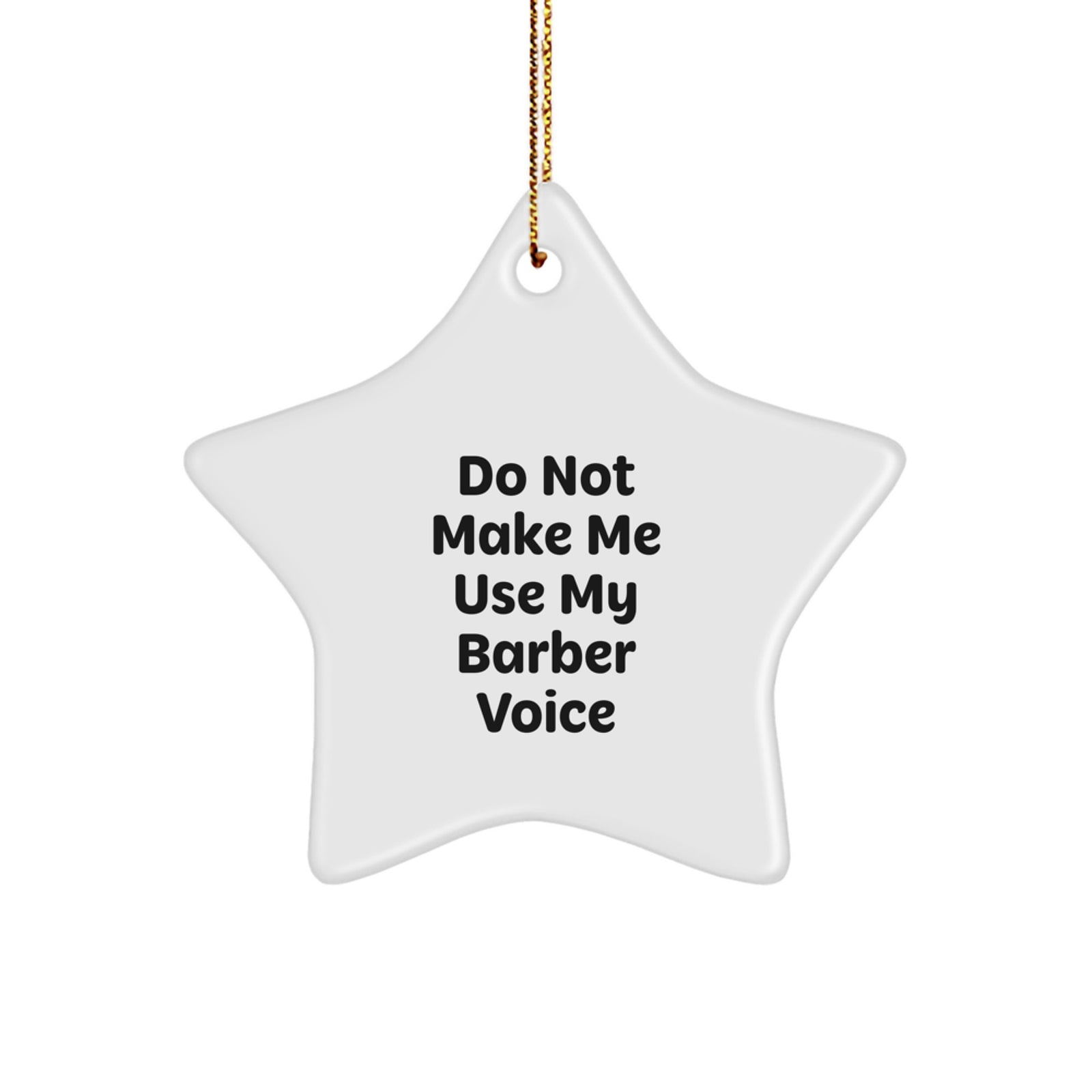 Funny Barber Gifts Christmas Unique Star Ornament Gifts from Friends, Family, Coworkers for Barber Men, Women, Friends, Coworkers, Family - 'Do Not Make Me Use My Barber Voice' - Image 1
