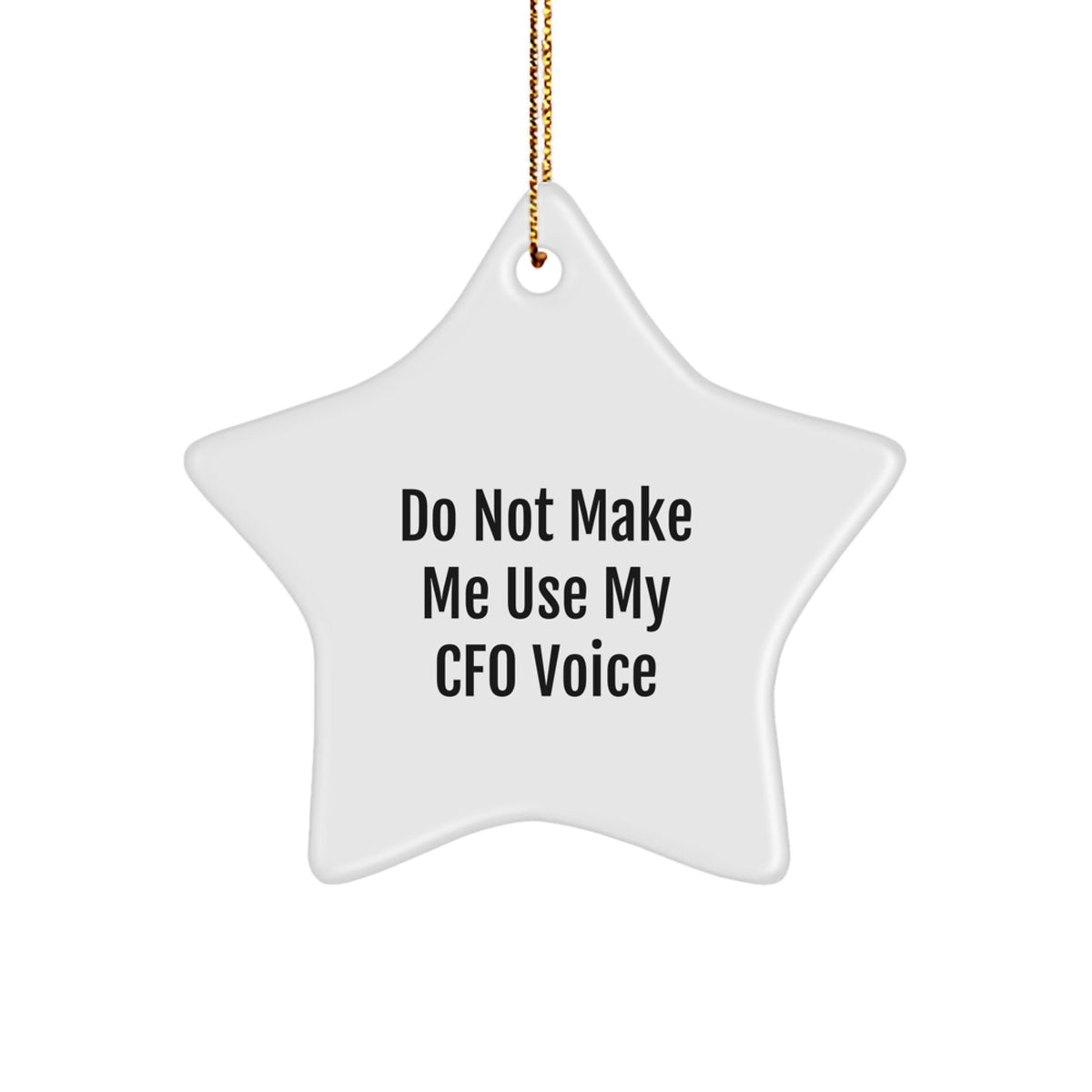 Funny CFO Gifts, Do Not Make Me Use My Cfo Voice Star Ornament, Christmas Unique Gifts for CFO from Friends and Family - Image 1