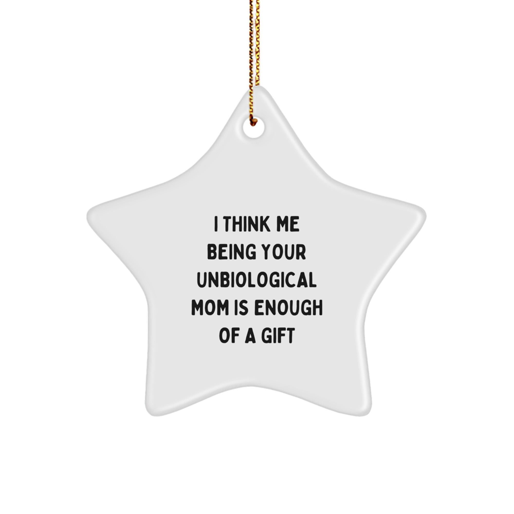 Unbiological Mom Gifts, Funny Quote Star Ornament, Gifts from Men to Unbiological Mom for Christmas, Unique Star Shaped Decoration with High-Gloss Finish - Image 1