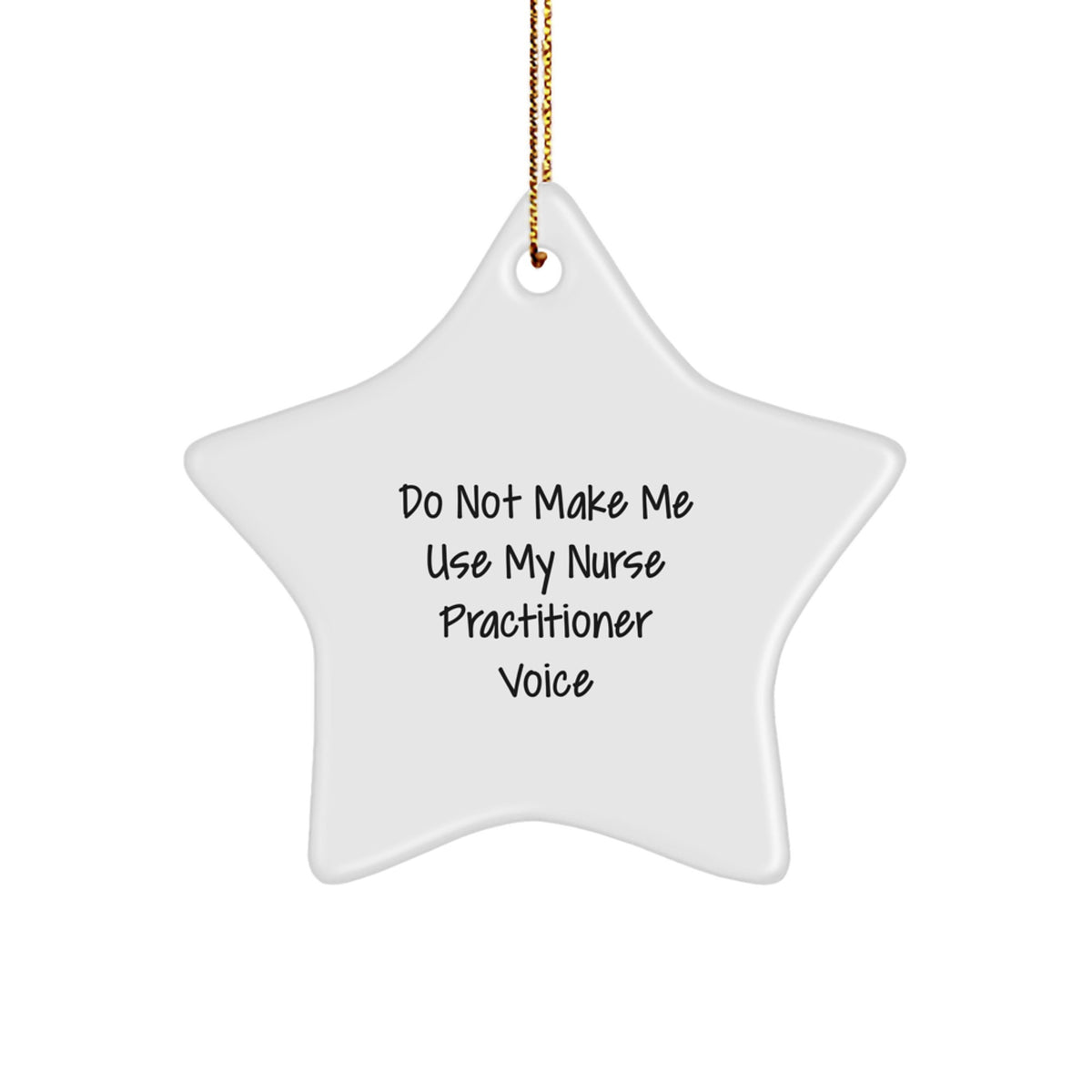 Witty Christmas Ornament Gift for Friends Do Not Make Me Use My Nurse - Image 1