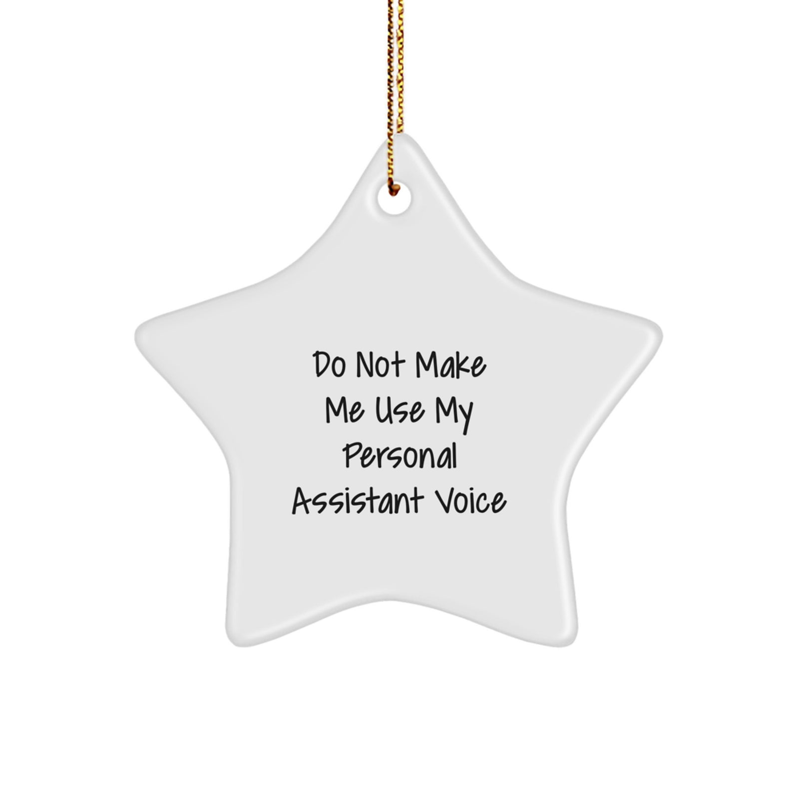 Funny Personal Assistant Gifts from Friends, Do Not Make Me Use My Personal Assistant Voice Star Ornament for Christmas Unique Gifts - Image 1