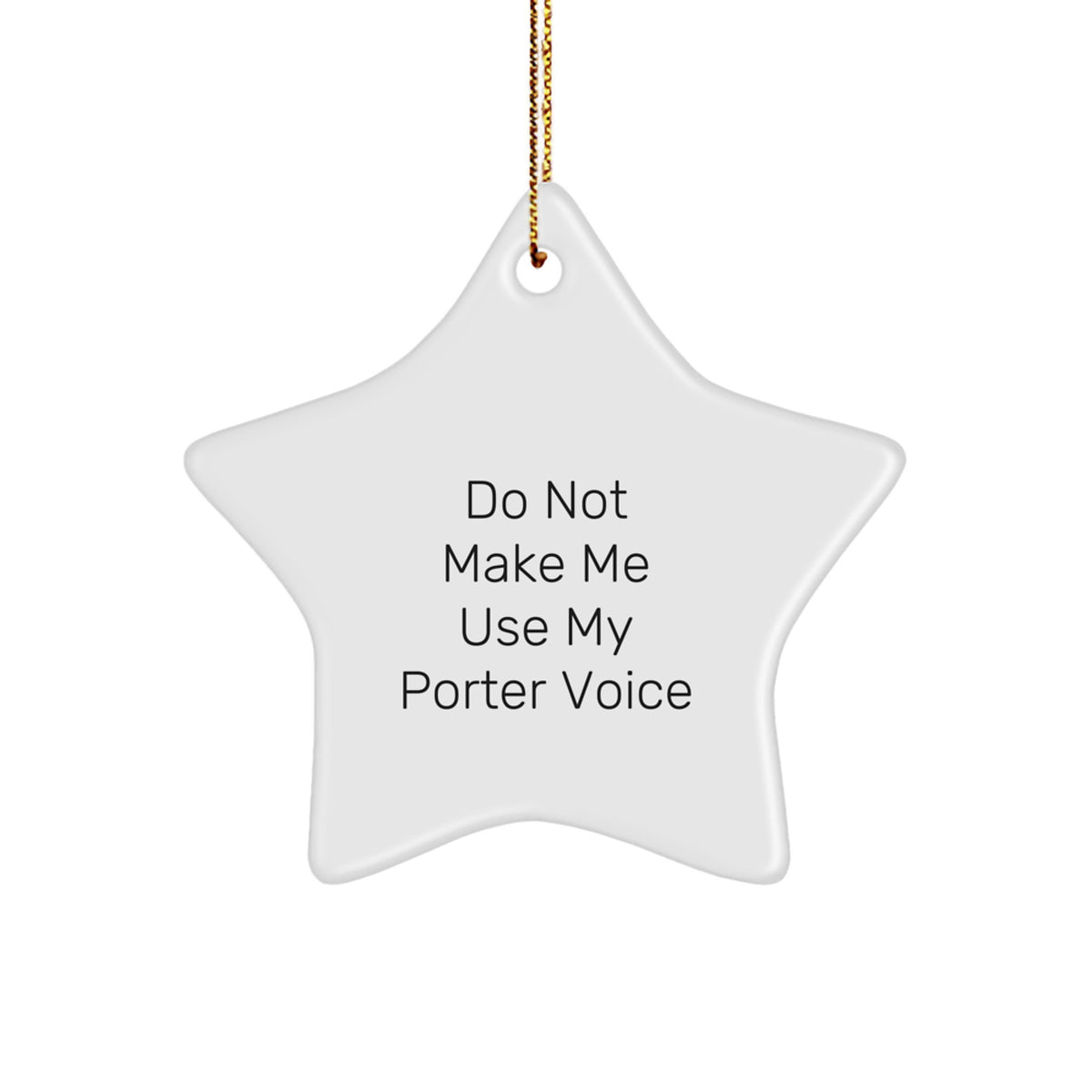 Favorite Christmas Ornament Gift Do Not Make Me Use My Porter Voice - Image 1