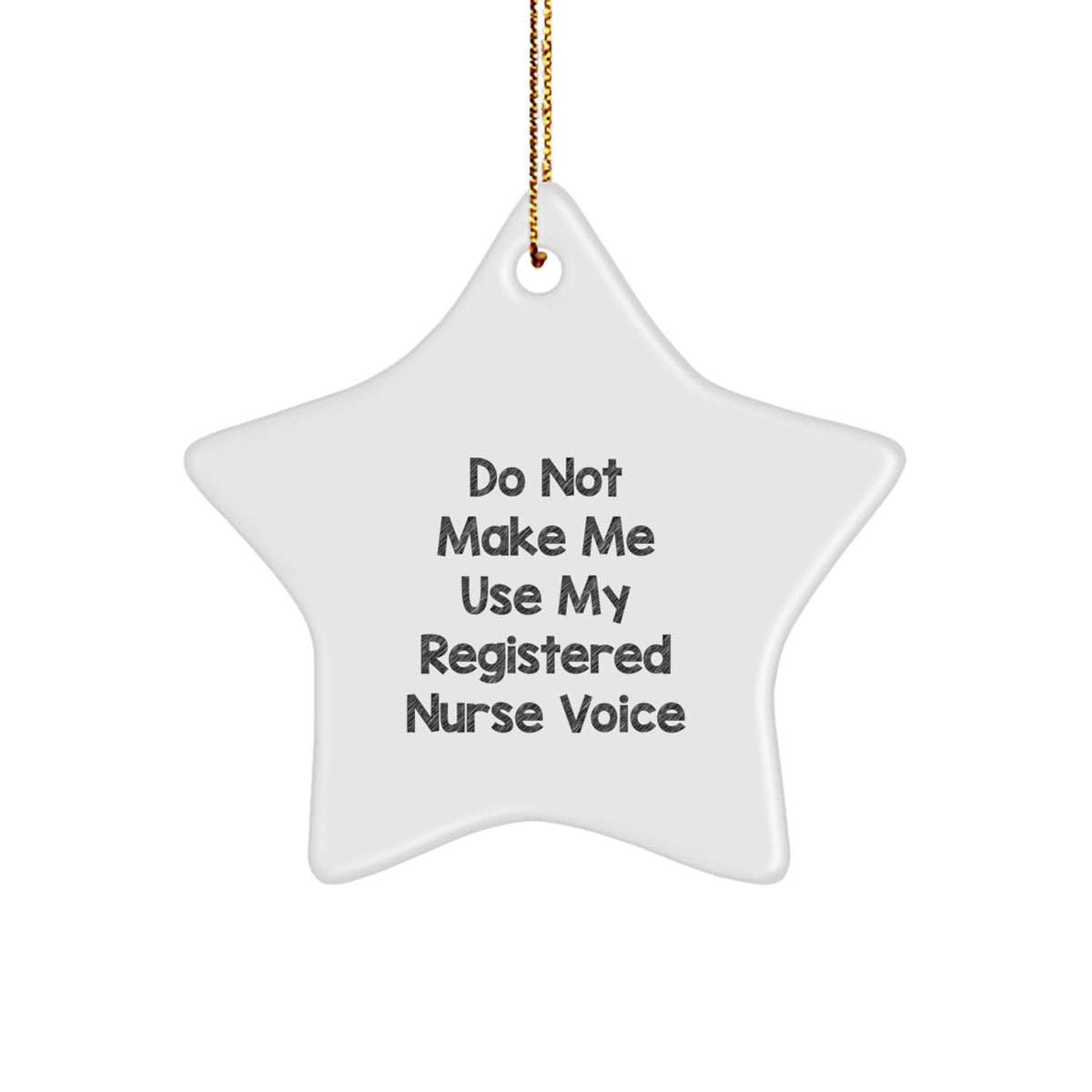 Funny Gifts from Family, Registered Nurse Star Ornament with Do Not Make Me Use My Registered Nurse Voice, Unique Christmas Unique Gifts for Nurses - Image 1