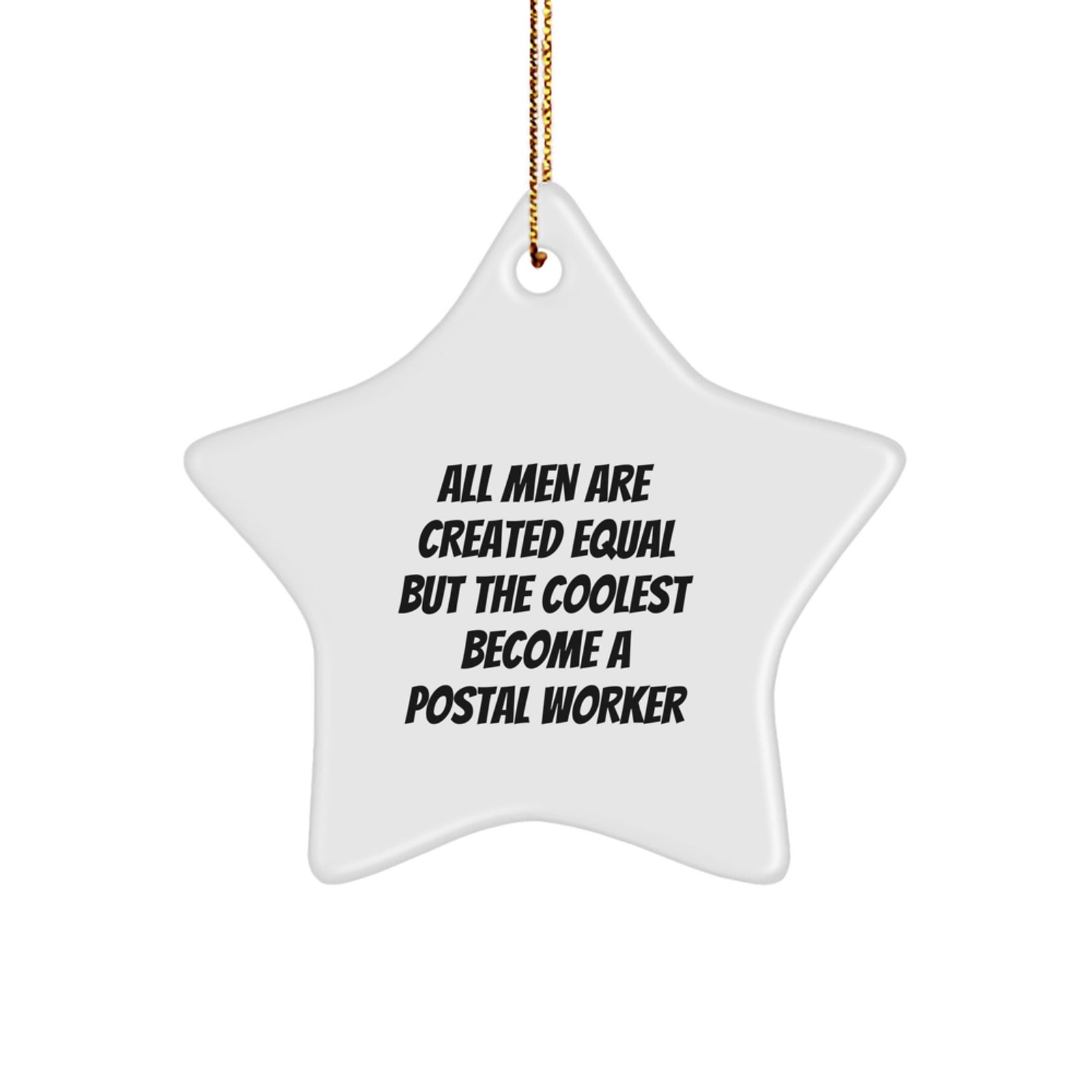 Funny Postal Worker Gifts, Star Ornament - 'All Men Are Created Equal But The Coolest Become A Postal Worker' Christmas Unique Gifts from Friends, Coworkers, Family - Image 1