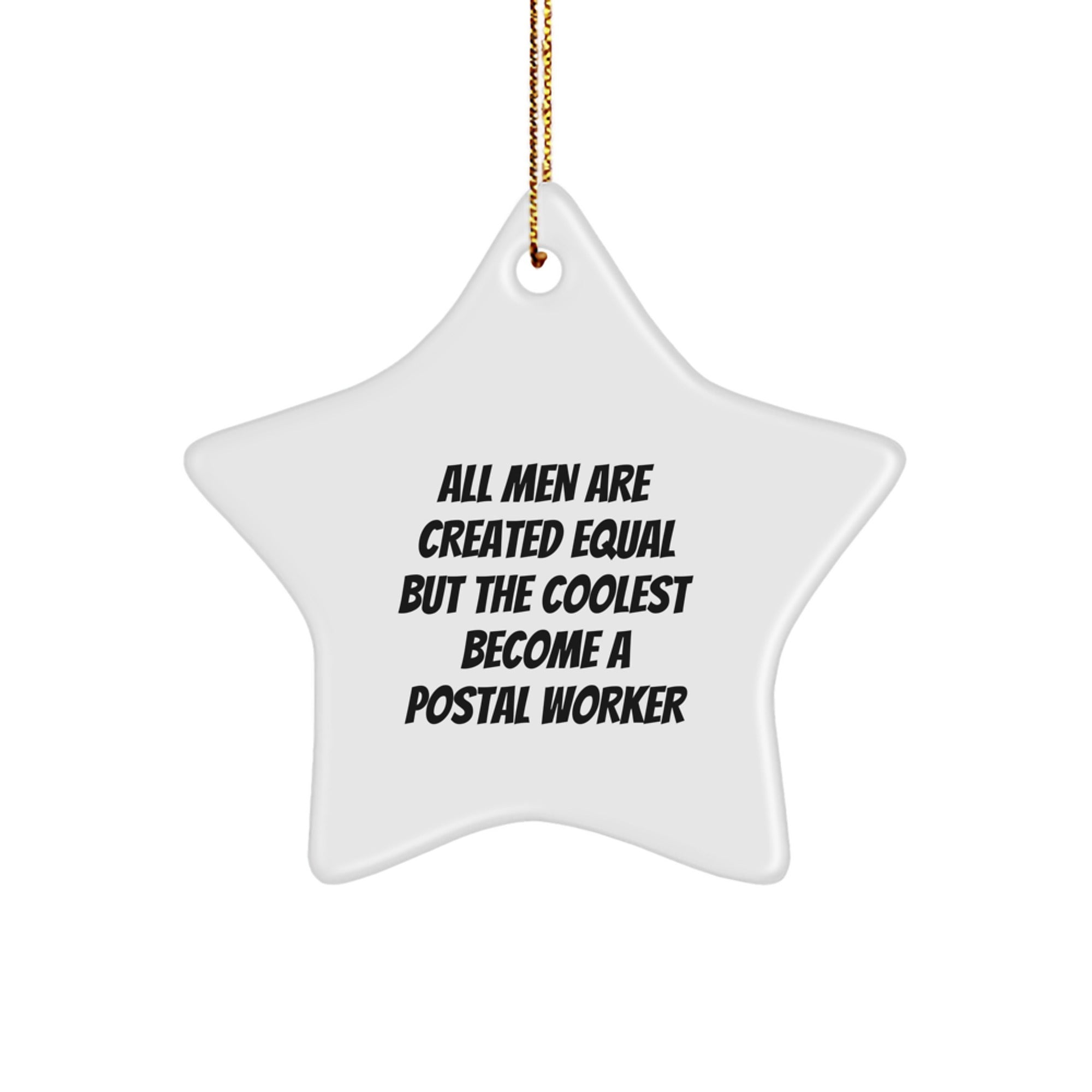 Funny Postal Worker Gifts, Star Ornament - 'All Men Are Created Equal But The Coolest Become A Postal Worker' Christmas Unique Gifts from Friends, Coworkers, Family - Image 1