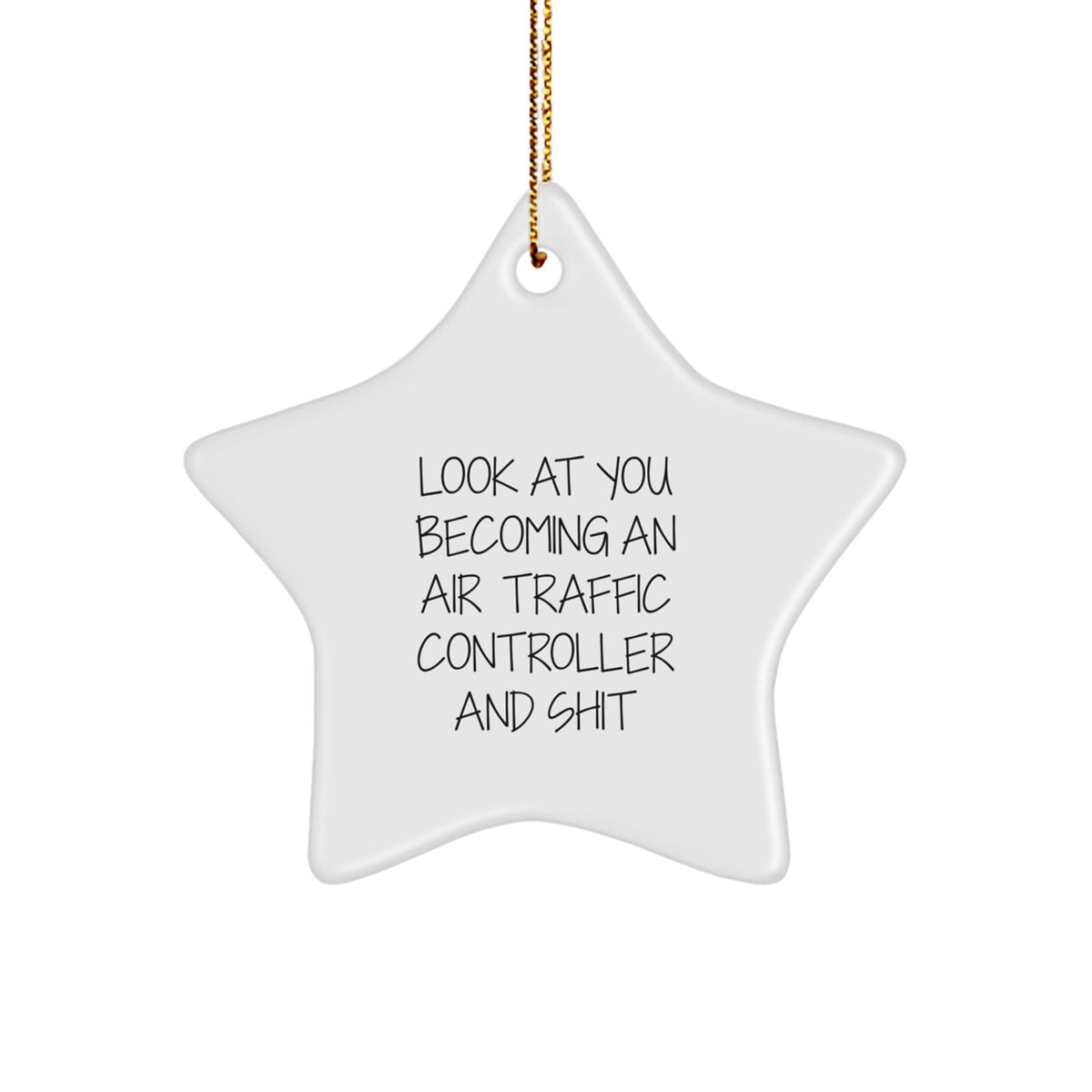 Funny Air Traffic Controller Gifts for Him - Star Ornament, Look at You Becoming an Air Traffic Controller and Shit, Christmas Unique Presents from Friends - Image 1