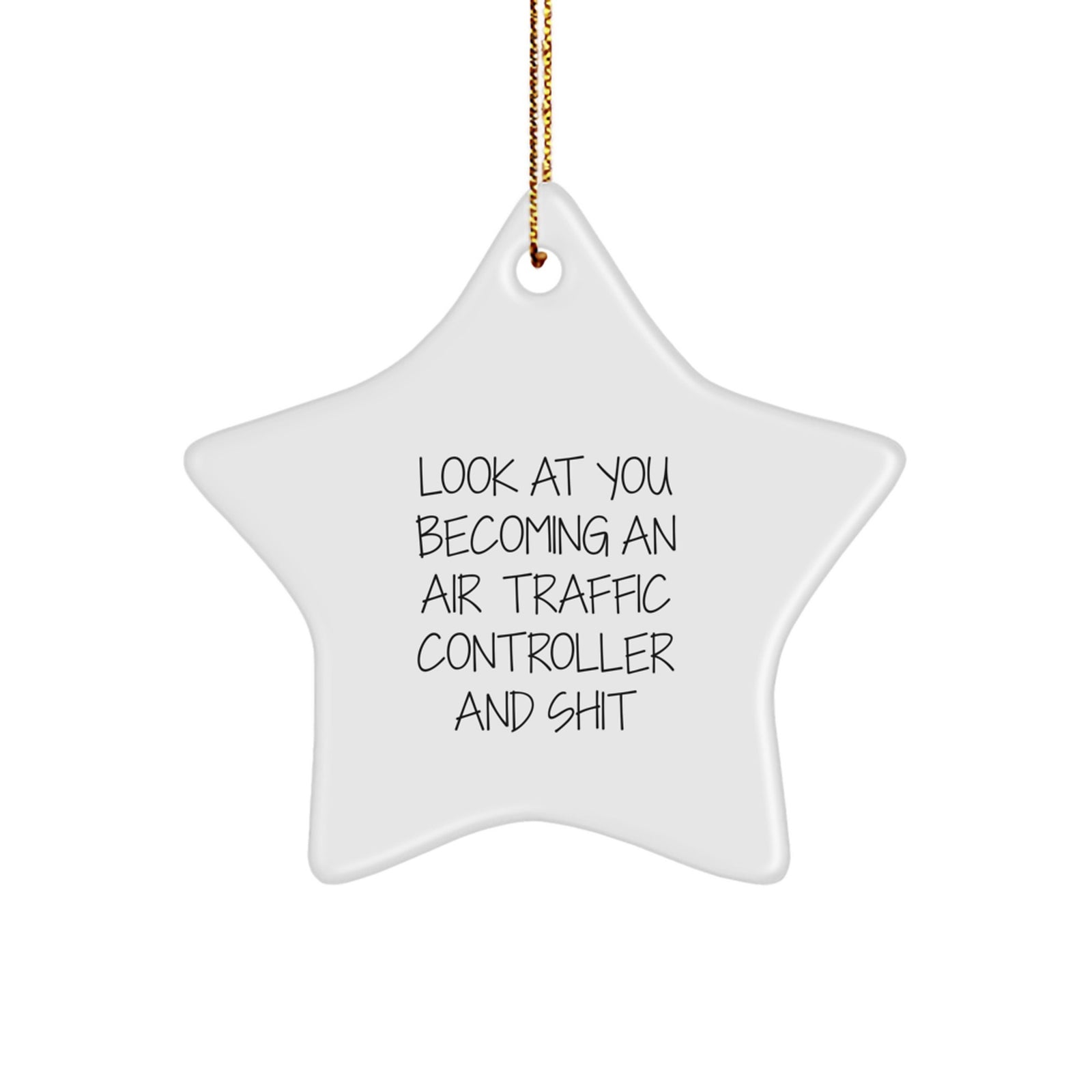 Funny Air Traffic Controller Gifts for Him - Star Ornament, Look at You Becoming an Air Traffic Controller and Shit, Christmas Unique Presents from Friends - Image 1
