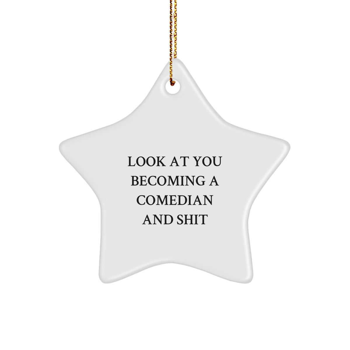 Christmas Gift Funny Comedian Star Ornament - Look At You Becoming A - Image 1