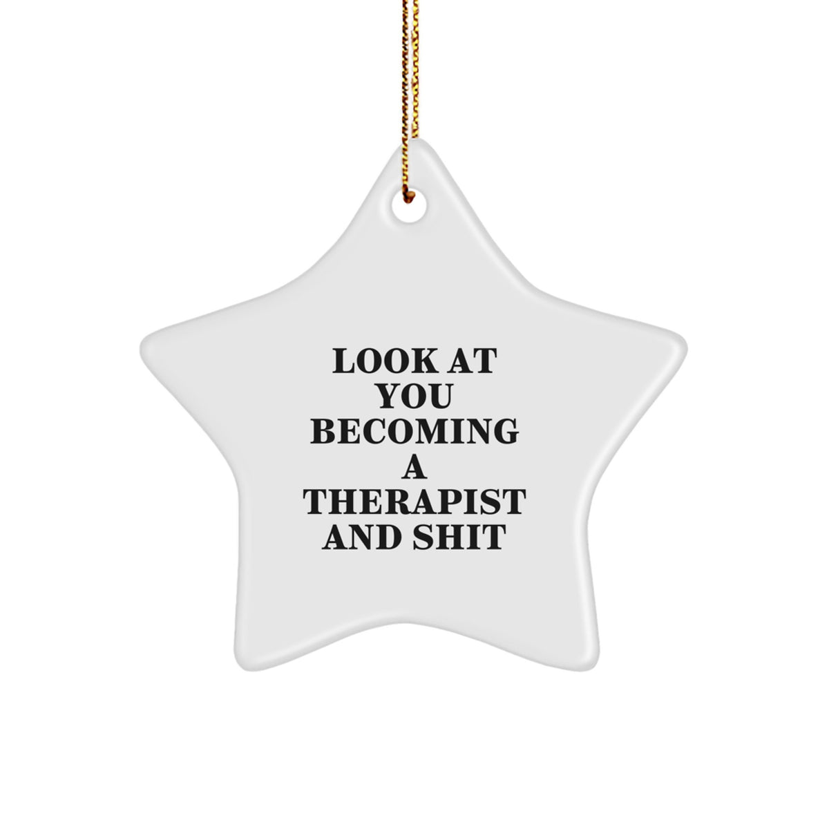 Funny Therapist Star Ornament Gifts from Friends for Therapist, 'Look At You Becoming A Therapist And Shit' Christmas Unique Gifts, Star Ornament for Therapist - Image 1