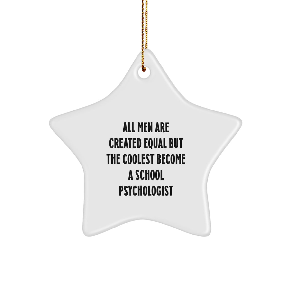 Funny School Psychologist Gifts, All Men Are Created Equal But The Coolest Become A School Psychologist, Star Ornament for Christmas Unique Gifts from Friends, Coworkers, Family - Image 1