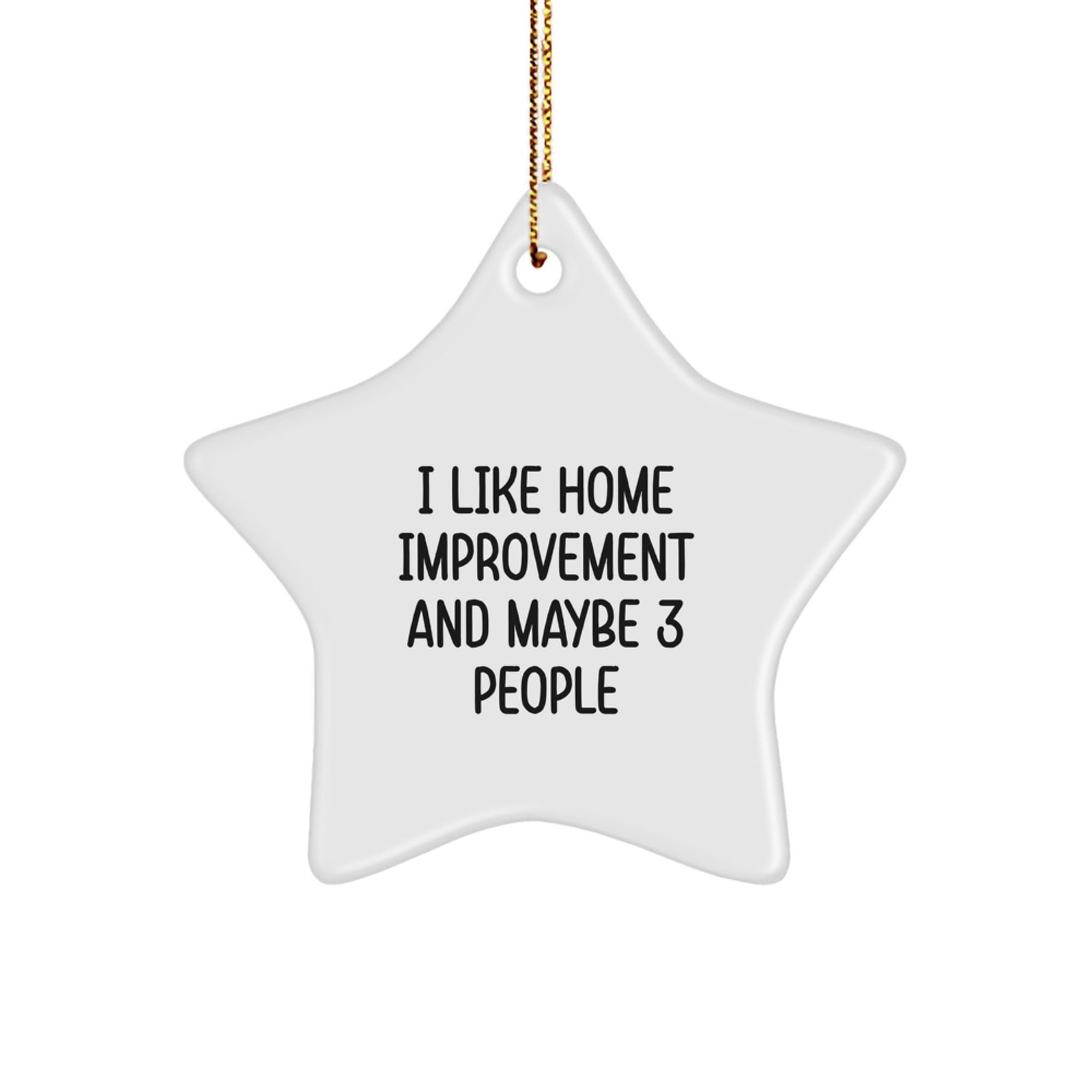 I Like Home Improvement Gifts from Friends for Men Home Decor Star Ornament, Funny Star Shaped Christmas Unique Gifts from Family - Image 1