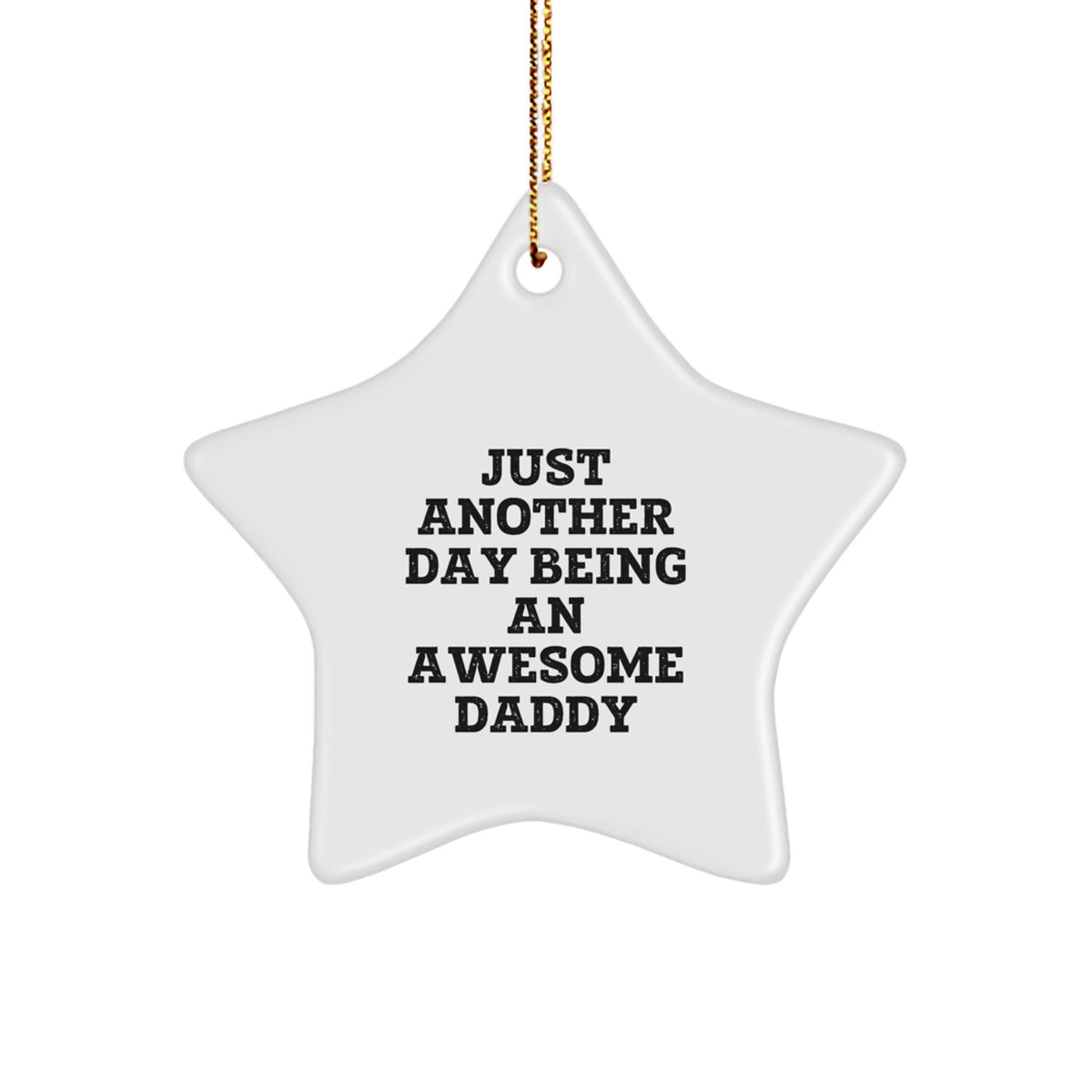Funny Daddy Gifts for Him Star Ornament with Quote Just Another Day Being An Awesome Daddy Gifts from Men to Dads - Image 1