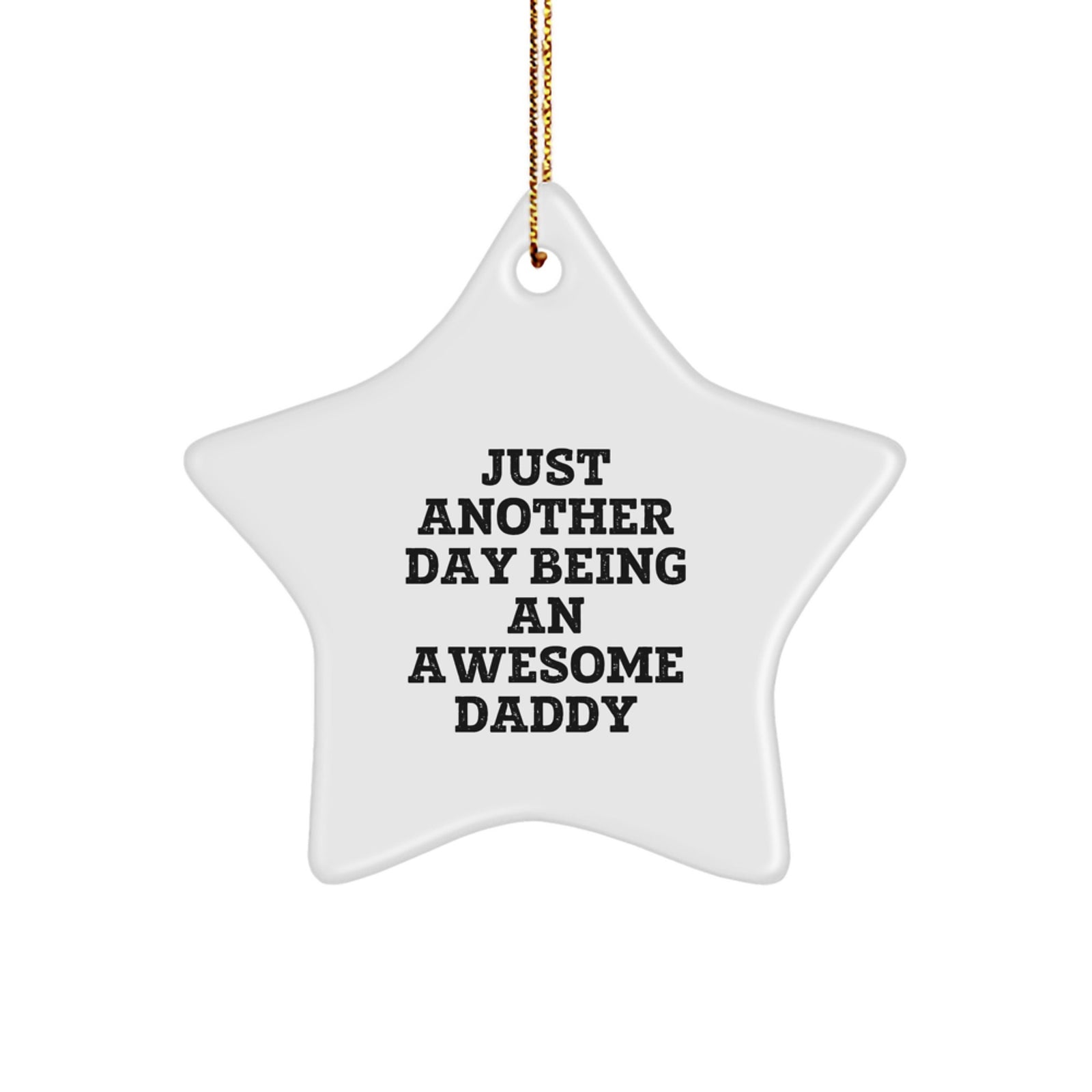 Funny Daddy Gifts for Him Star Ornament with Quote Just Another Day Being An Awesome Daddy Gifts from Men to Dads - Image 1