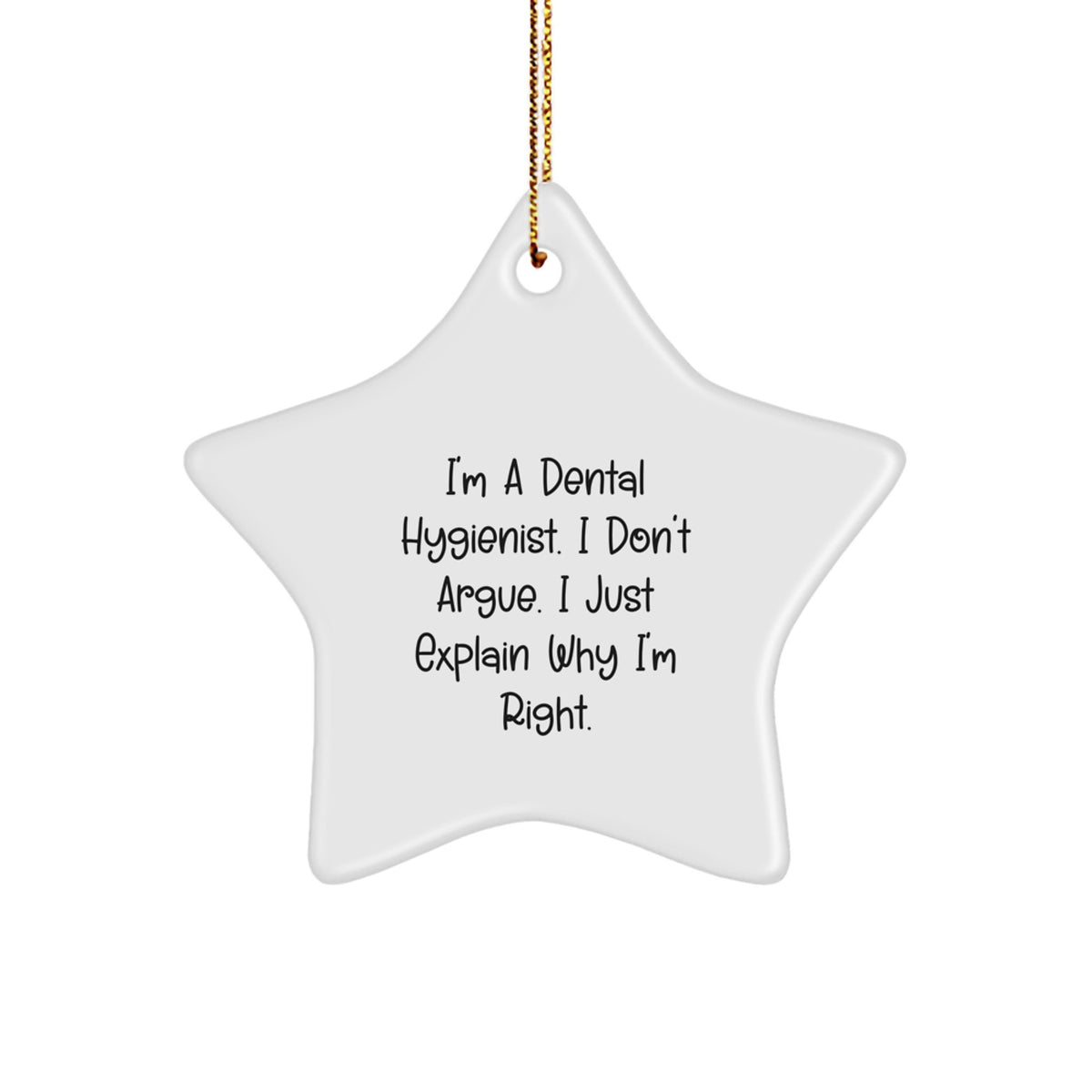 Funny Dental Hygienist Star Ornament Gifts from Men to Women Coworkers, I'm Right, White Star Shaped Decorations for Christmas Unique Gifts - Image 1