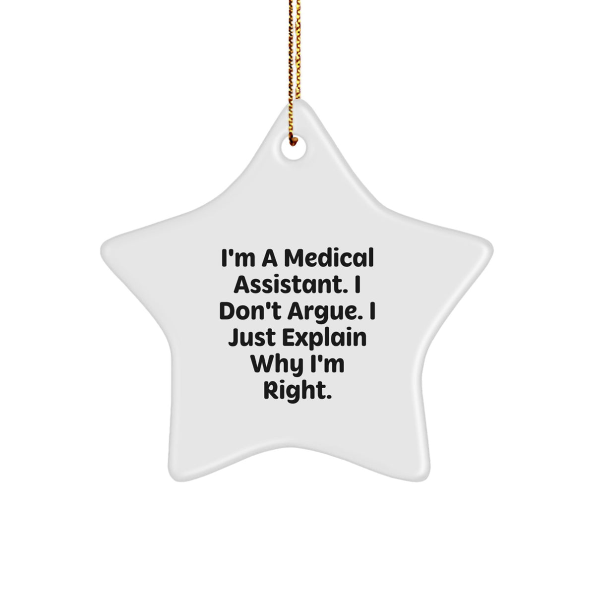Medical Assistant Christmas Ornament Gift for Him - I'm Right Keepsake - Image 1