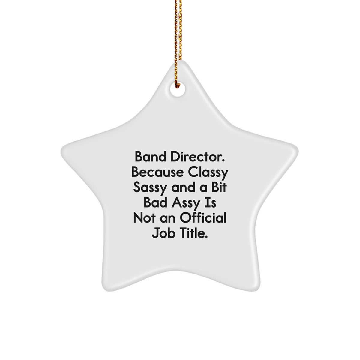 Funny Band Director Gifts for Men, Christmas Unique Star Ornament, 'Classy Sassy And A Bit Fearlessy' Quote, Gifts from Friends - Image 1