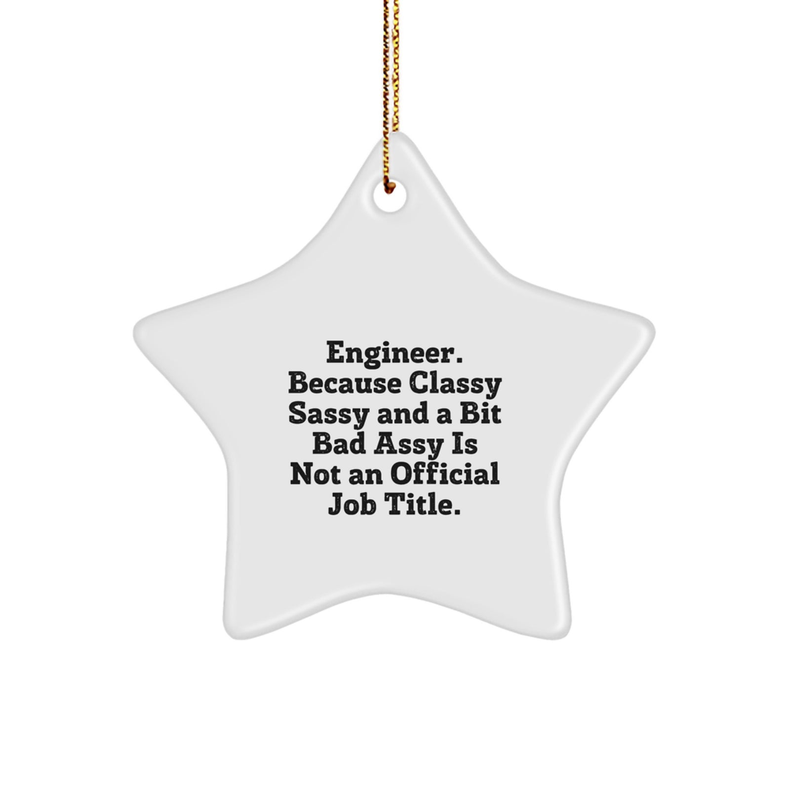 Funny Engineer Star Ornament, Gifts for Engineers, Christmas Unique Gifts from Friends, Classy Sassy And A Bit Fearlessy Star Decoration - Image 1
