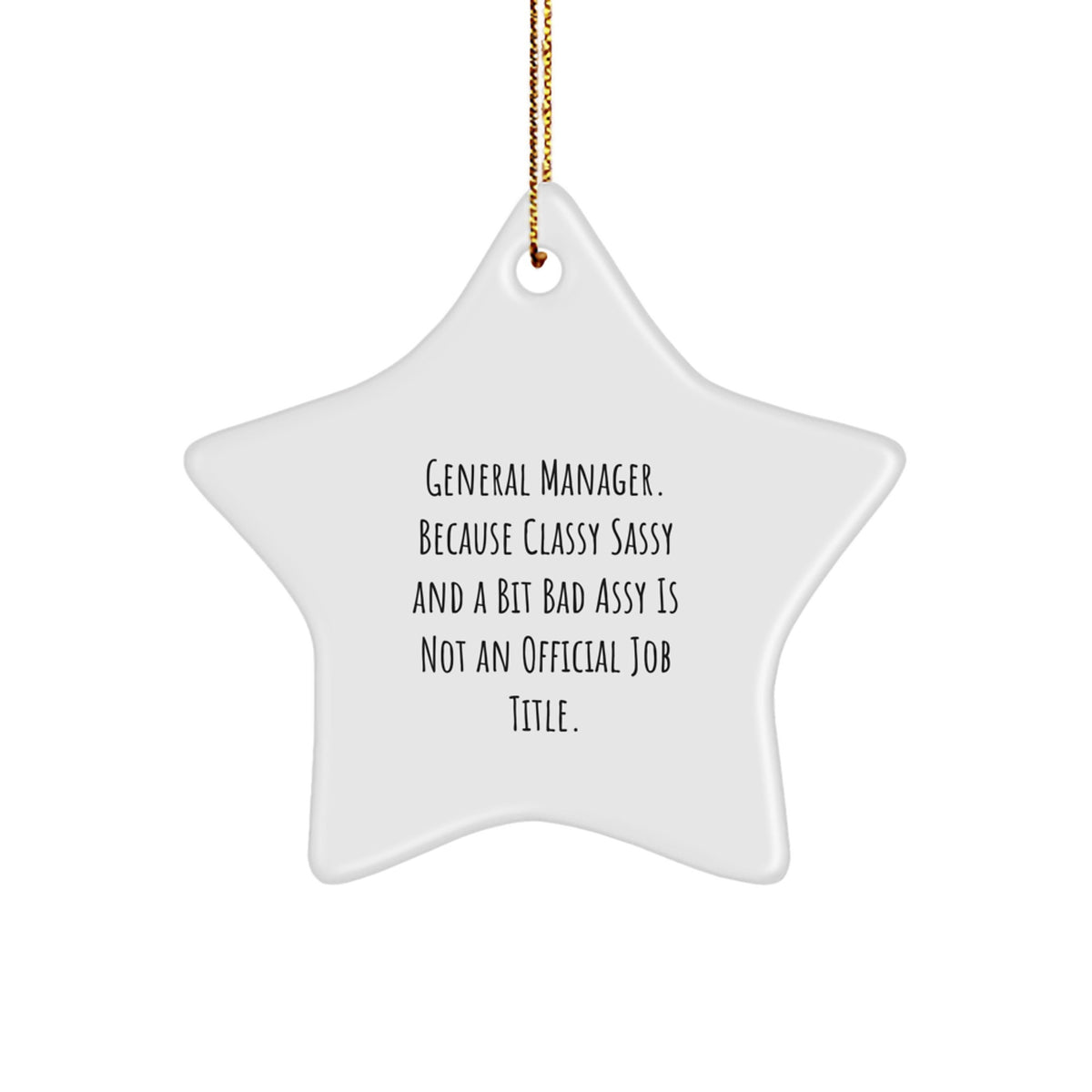 Funny General Manager Star Ornament, Gifts from Friends and Family, General Manager Christmas Unique Decorations, Classy Sassy and a Bit Fearlessy Is Not an Official Job Title - Image 1