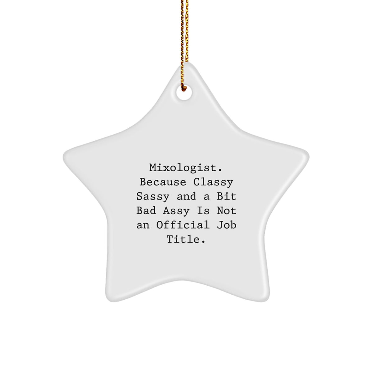 Funny Mixologist Gifts from Friends for Christmas Unique Star Ornament, Classy Sassy And A Bit Fearlessy Is Not An Official Job Title, White Star Shaped MDF with Sublimation Print - Image 1