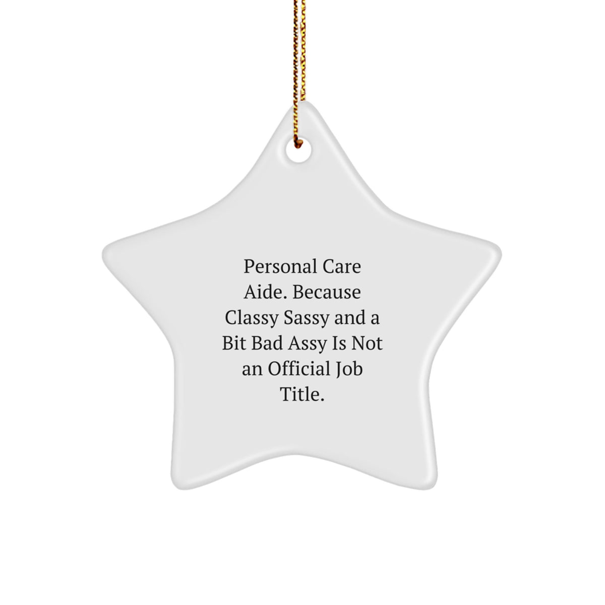 Funny Personal Care Aide Star Ornament, Gifts from Friends to Personal Care Aide, Personal Care Aide Christmas Decoration, Classy Sassy And A Bit Fearlessy Is Not An Official Job Title - Image 1