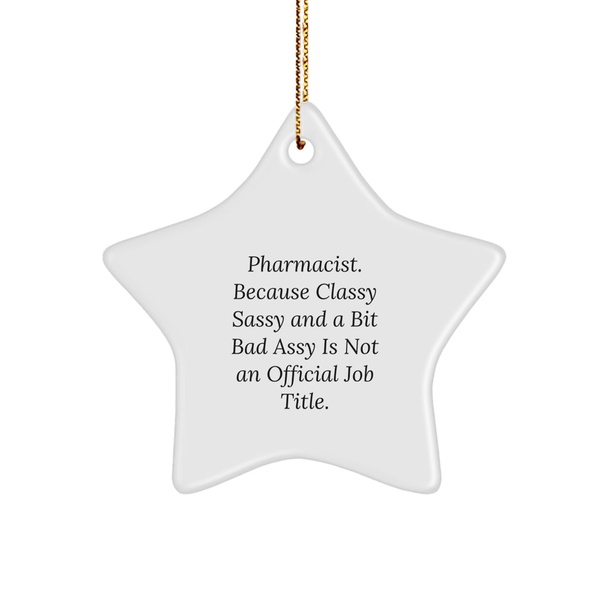 Funny Pharmacist Gifts - Star Ornament, Classy Sassy and a Bit Fearlessy Is Not an Official Job Title, Christmas Unique Presents for Friends Family Coworkers - Image 1