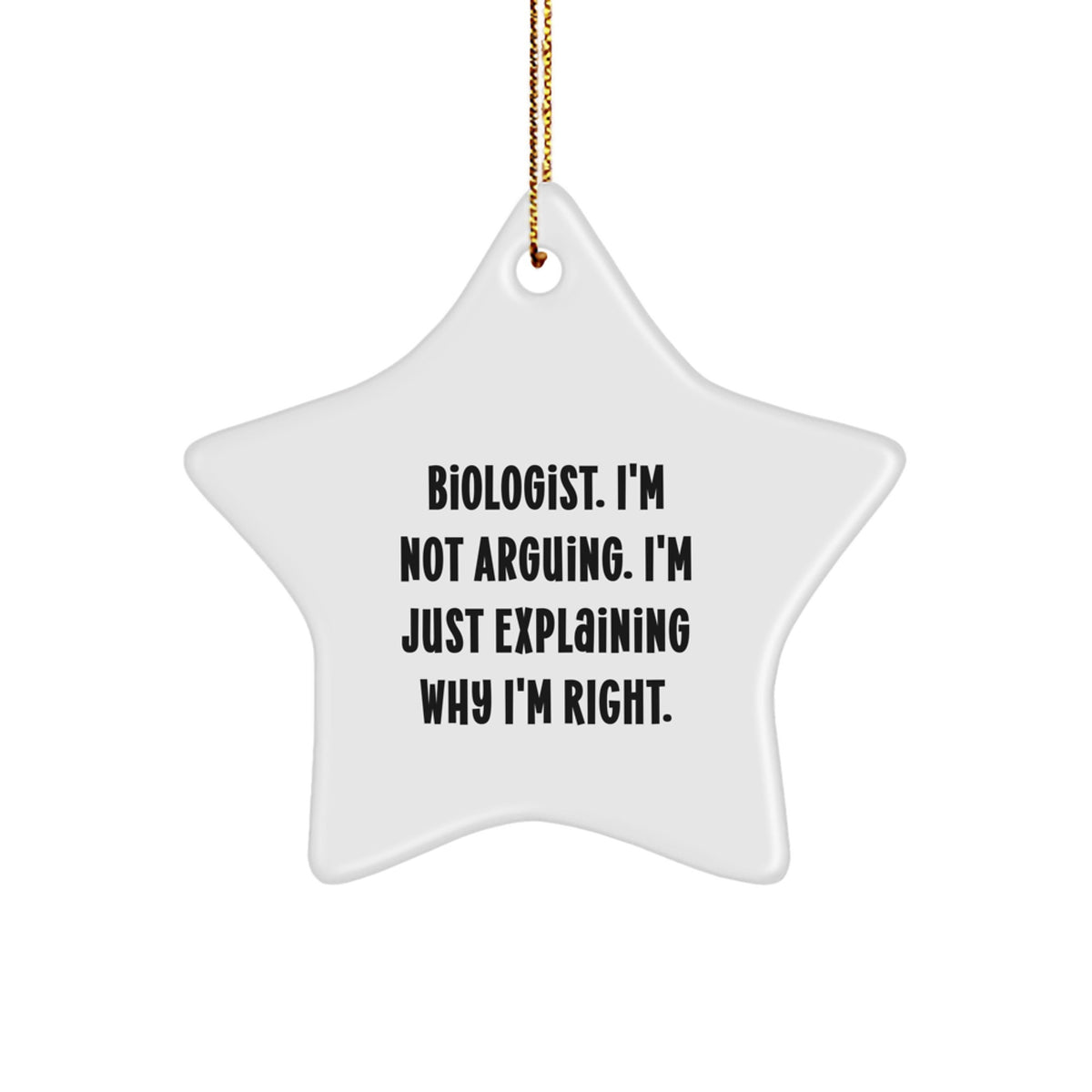 Christmas Ornament Gift for a Colleague Biologist. I'm Not Arguing, Just - Image 1