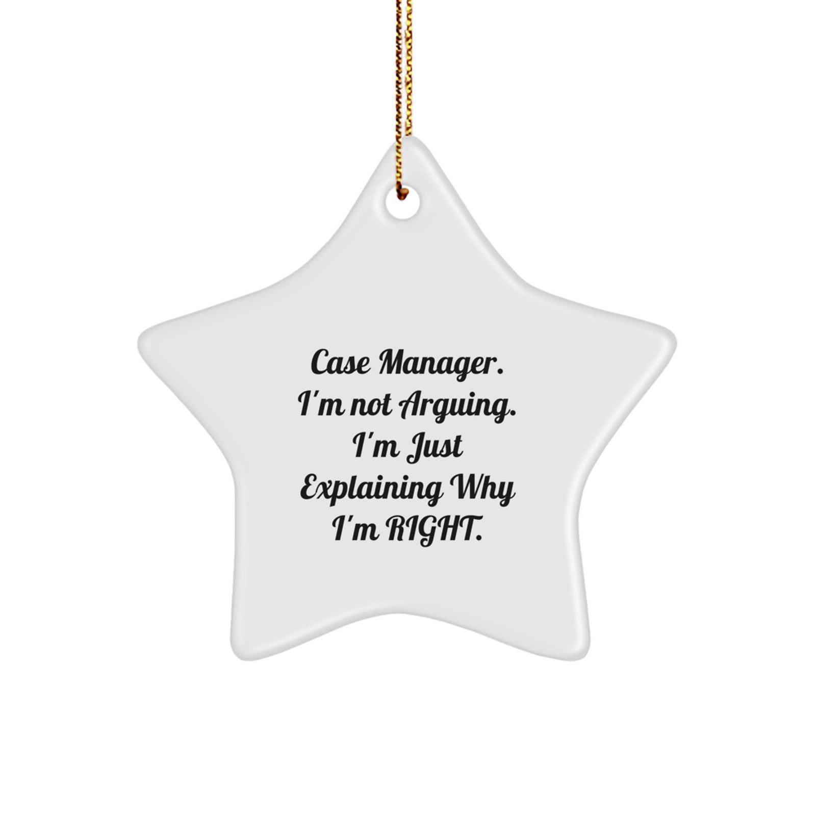 Funny Case Manager Gifts for Men, Women, or Coworkers - Star Ornament with 'I'm Not Arguing. I'm Just Explaining...' - Image 1