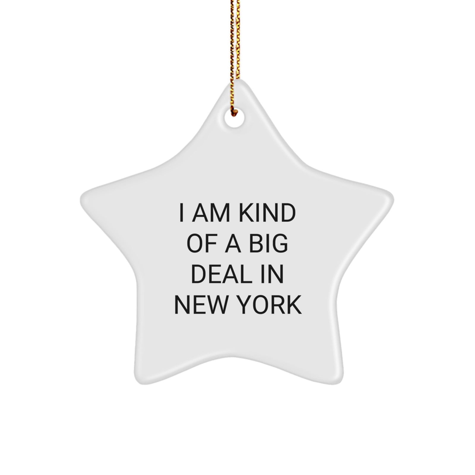 New York Star Ornament, Funny Quote 'I Am Kind Of A Prime Selection In New York', Christmas Unique Gifts for Men, Women, Friends, Family from New York - Image 1