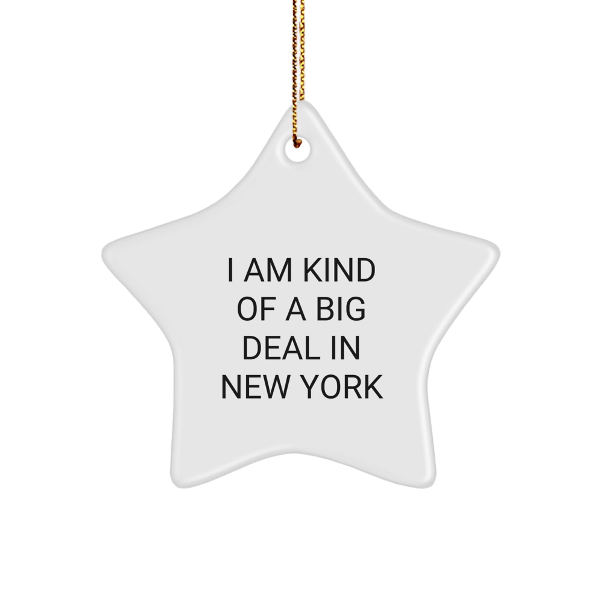 New York Star Ornament, Funny Quote 'I Am Kind Of A Prime Selection In New York', Christmas Unique Gifts for Men, Women, Friends, Family from New York - Image 1