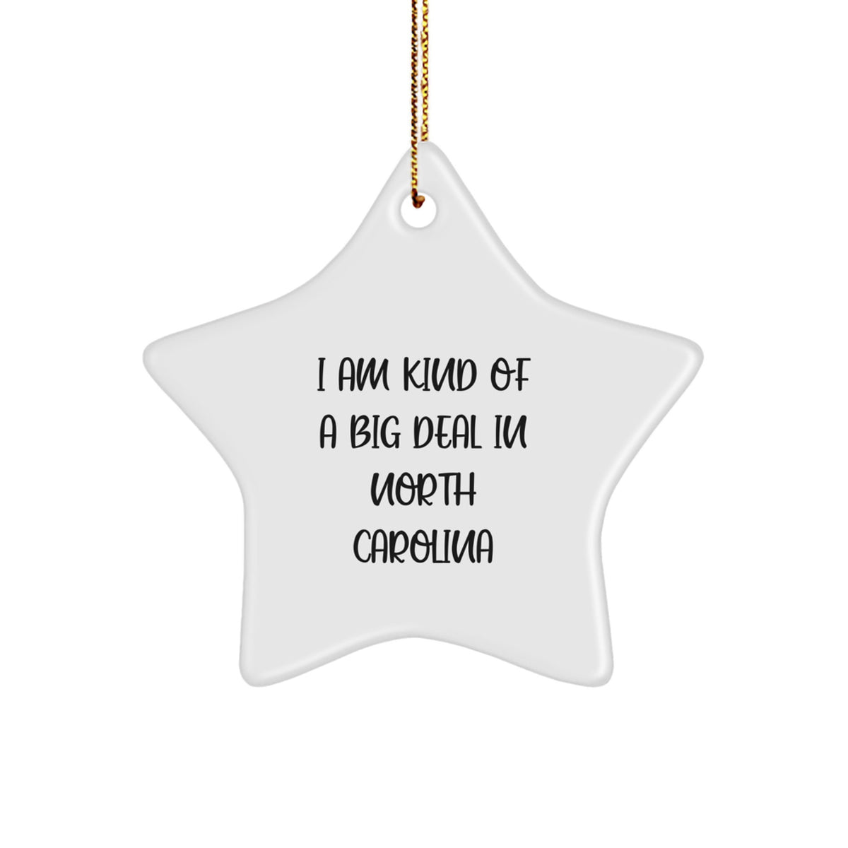 Funny North Carolina Gifts from Friends Unique Star Ornament for Christmas Decorations I Am Kind Of A Prime Selection In North Carolina - Image 1