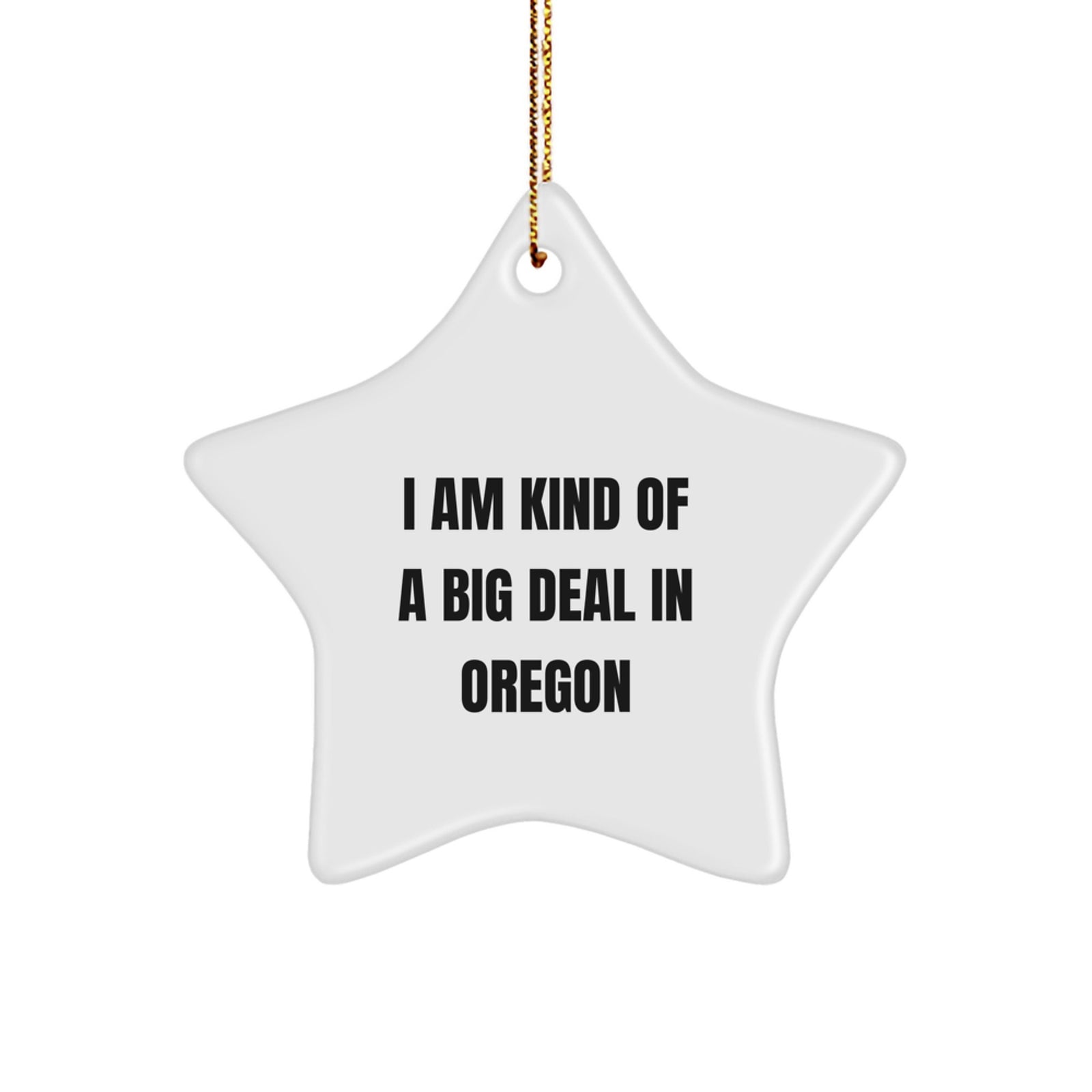 Funny Oregon Star Ornament Gifts from Friends and Family - I Am Kind Of A Prime Selection In Oregon - Image 1