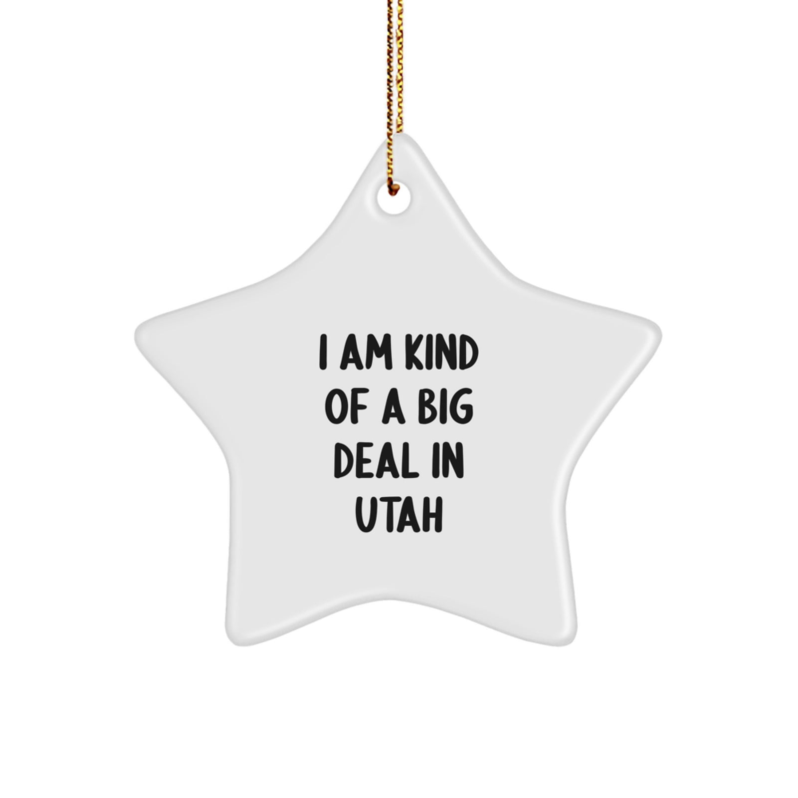 Utah Star Ornament Gifts from Friends and Family - 'I Am Kind Of A Prime Selection In Utah' - Unique Christmas Memorable Present - Image 1