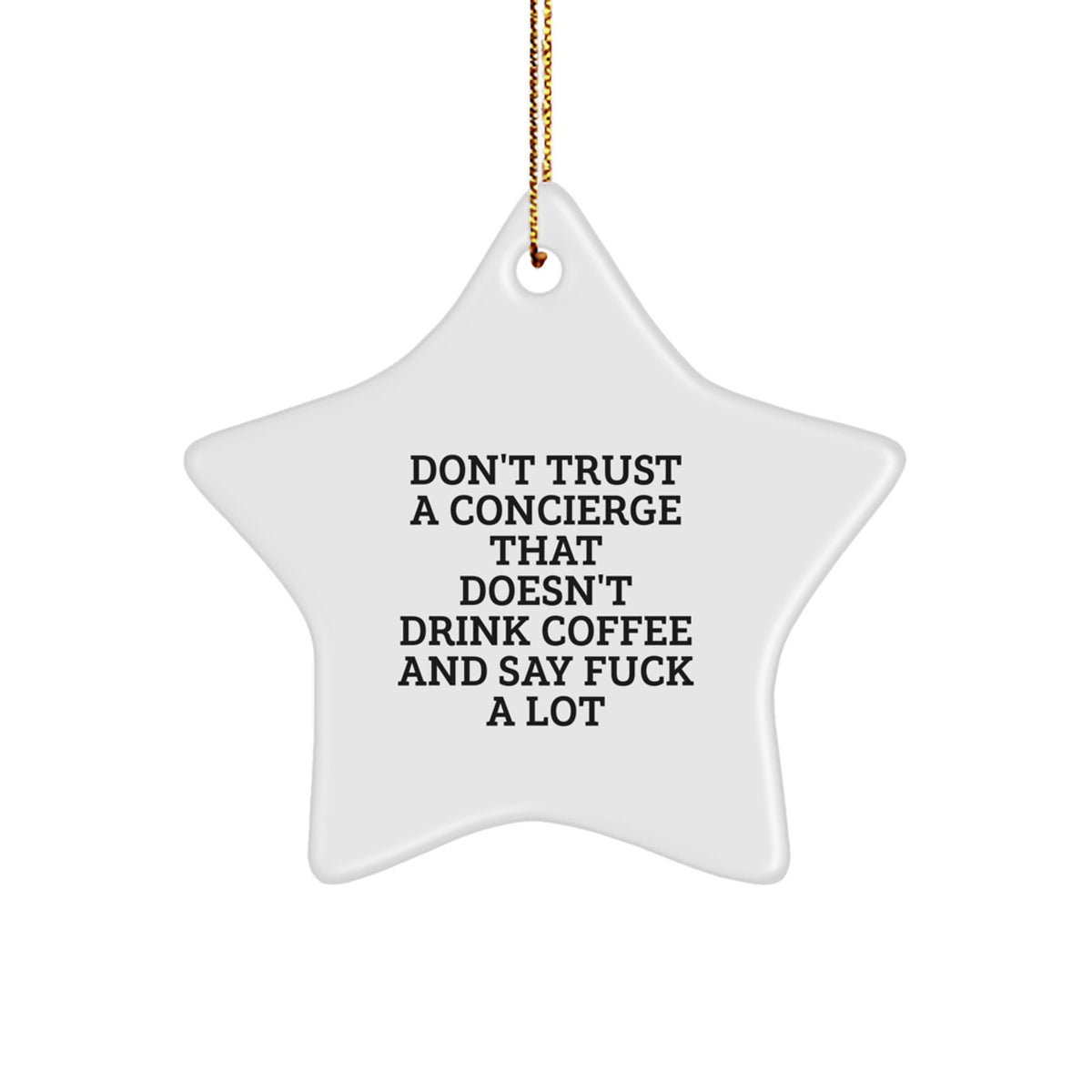 Funny Concierge Gifts from Friends, Christmas Unique Star Ornament, Don't Trust A Concierge That Doesn't Drink Coffee And Say F--k A Lot - Image 1