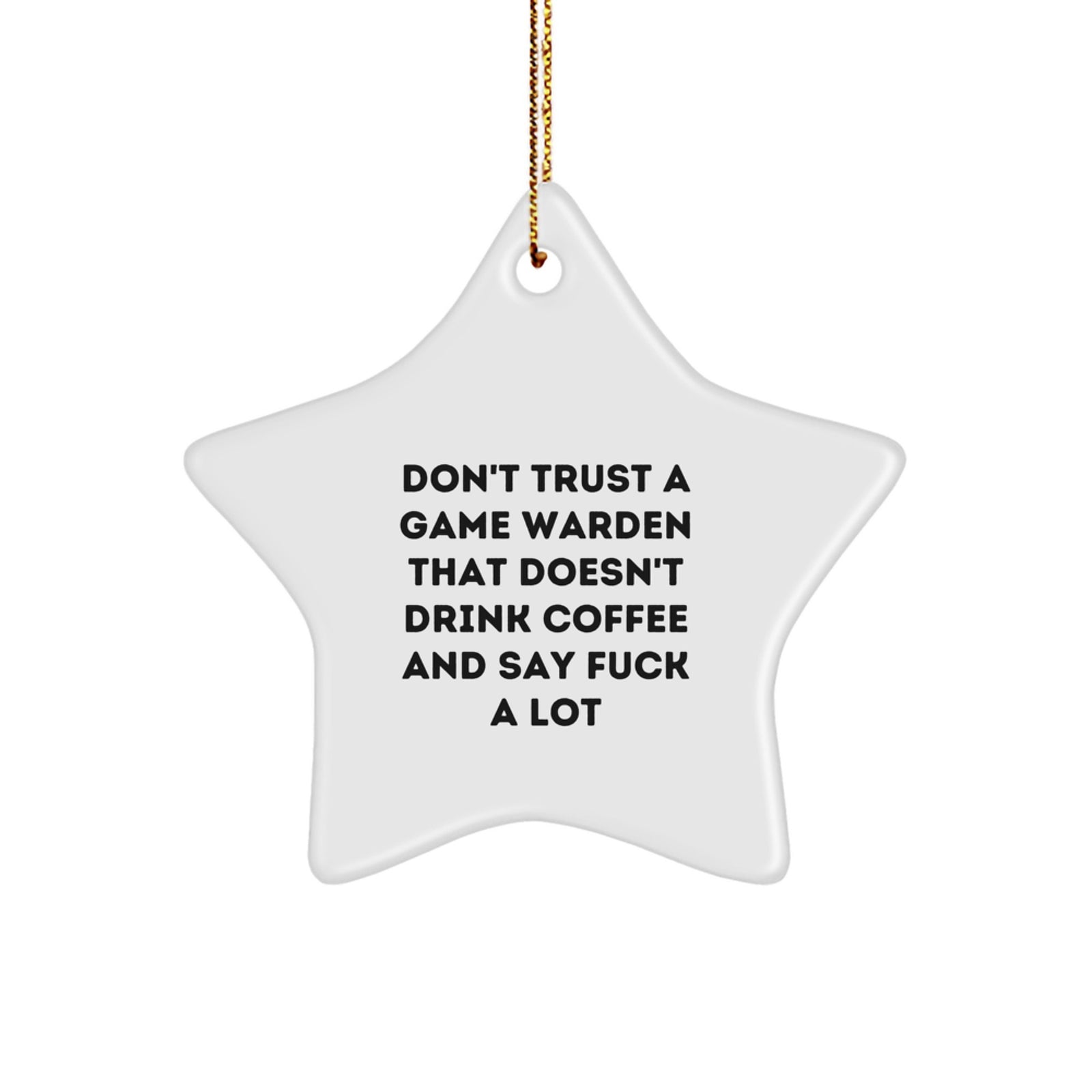 Funny Game Warden Gifts from Friends for Men Christmas Unique Star Ornament - Game Wardens Who Drink Coffee and Say F Words - Image 1