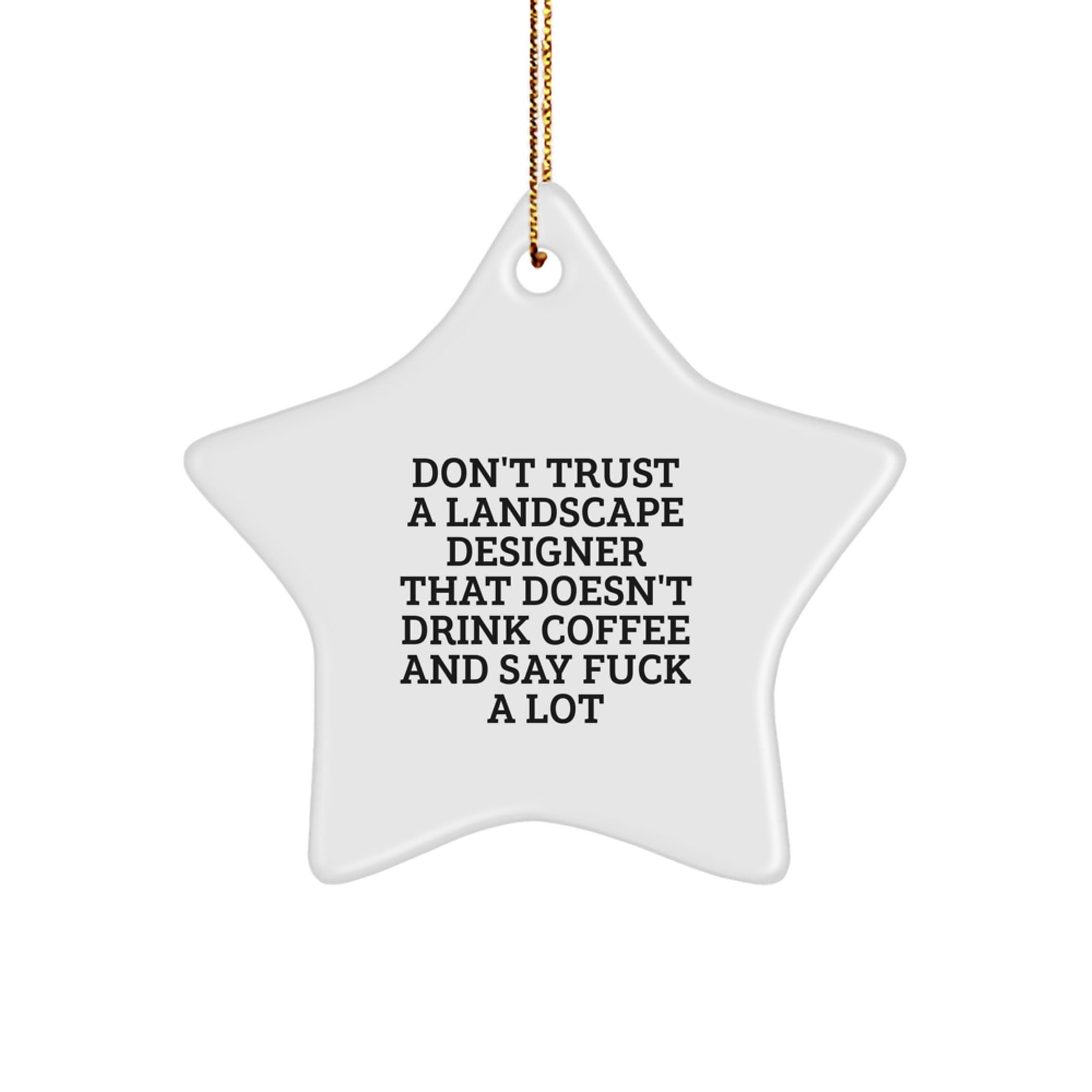 Funny Landscape Designer Gift - Don't Trust A Landscape Designer Without Coffee - Cute Star Ornament for Men, Women, Friends, Family, or Coworkers at Christmas Unique Gifts - Image 1