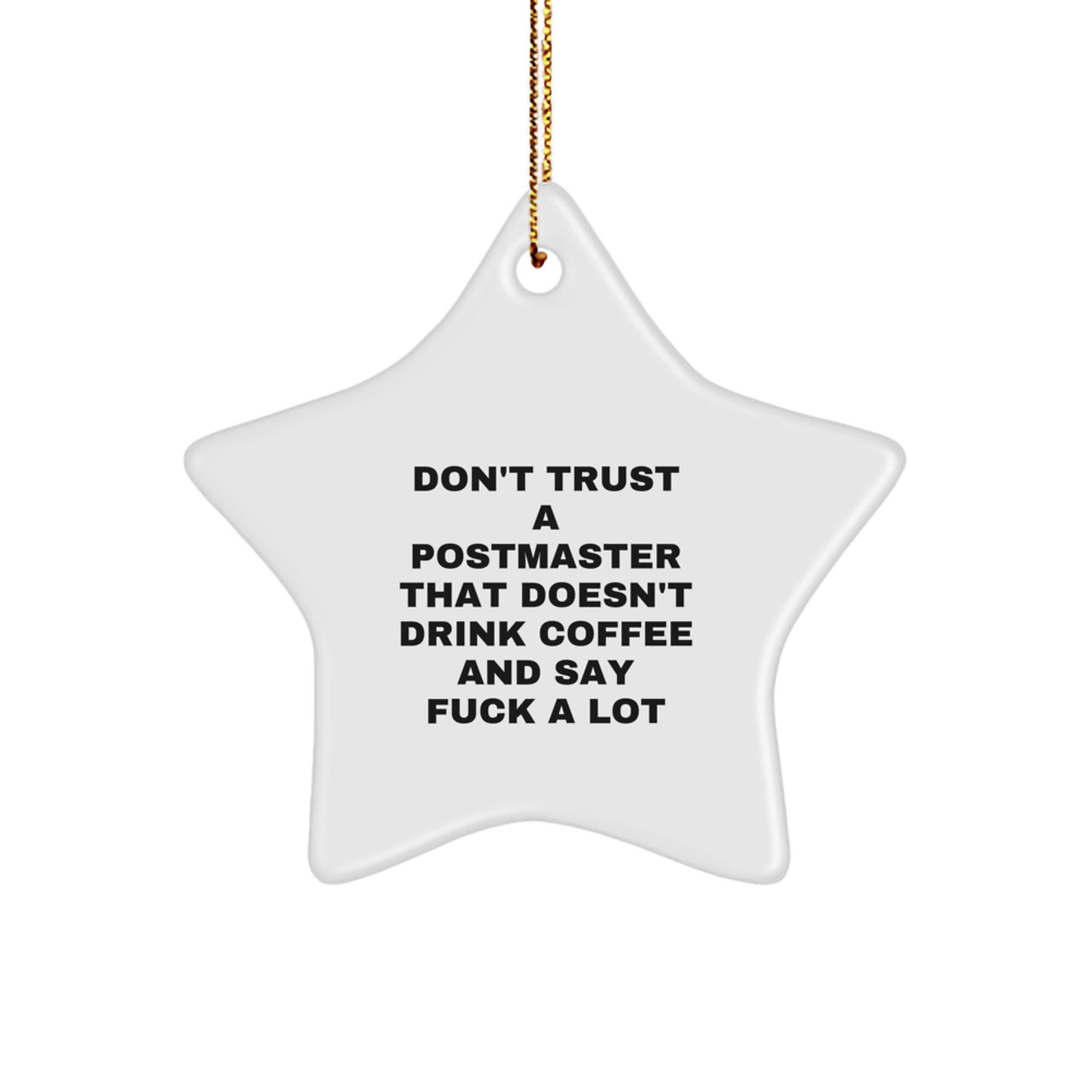 Funny Gifts for Postmaster - 'Don't Trust A Postmaster That Doesn't Drink Coffee' Star Ornament, Unique Christmas Unique Gifts from Friends for Postmaster - Image 1