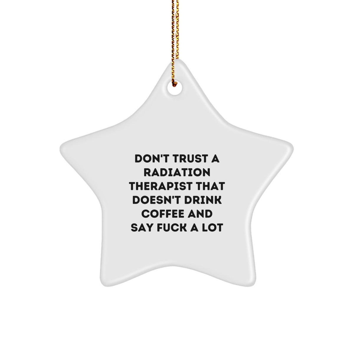 Funny Star Ornaments for Radiation Therapist Gifts, Unique Christmas Ornaments for Men, Women, Friends, Coworkers, Family, Funny Quote about Radiation Therapist - Image 1