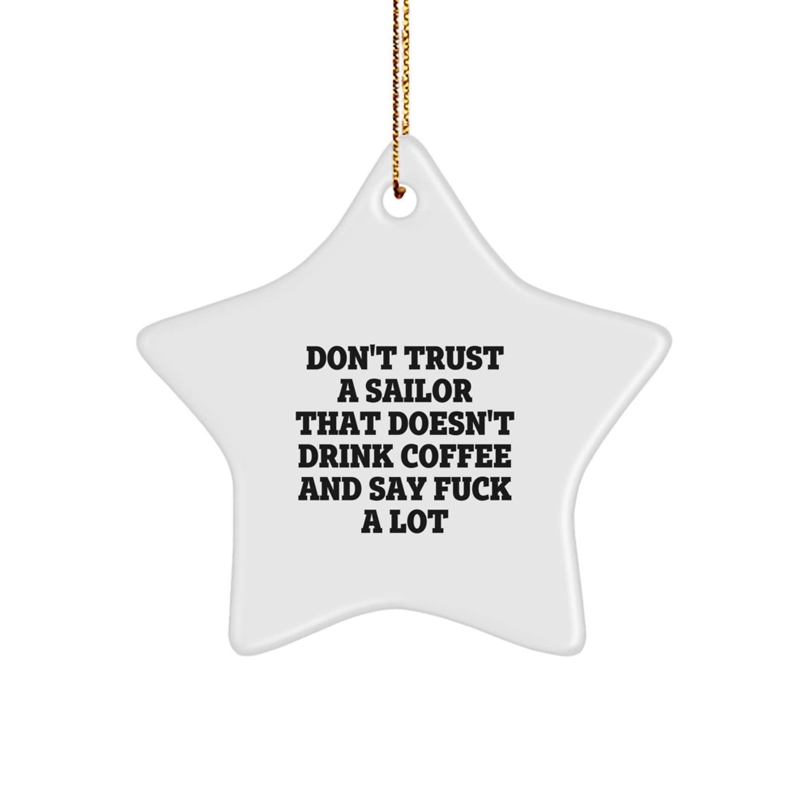 Funny Sailor Gifts from Men to Friends - Star Ornament with Coffee Lovers Sarcasm Quote, Perfect Unique Christmas Unique Gifts for Sailor Men - Image 1