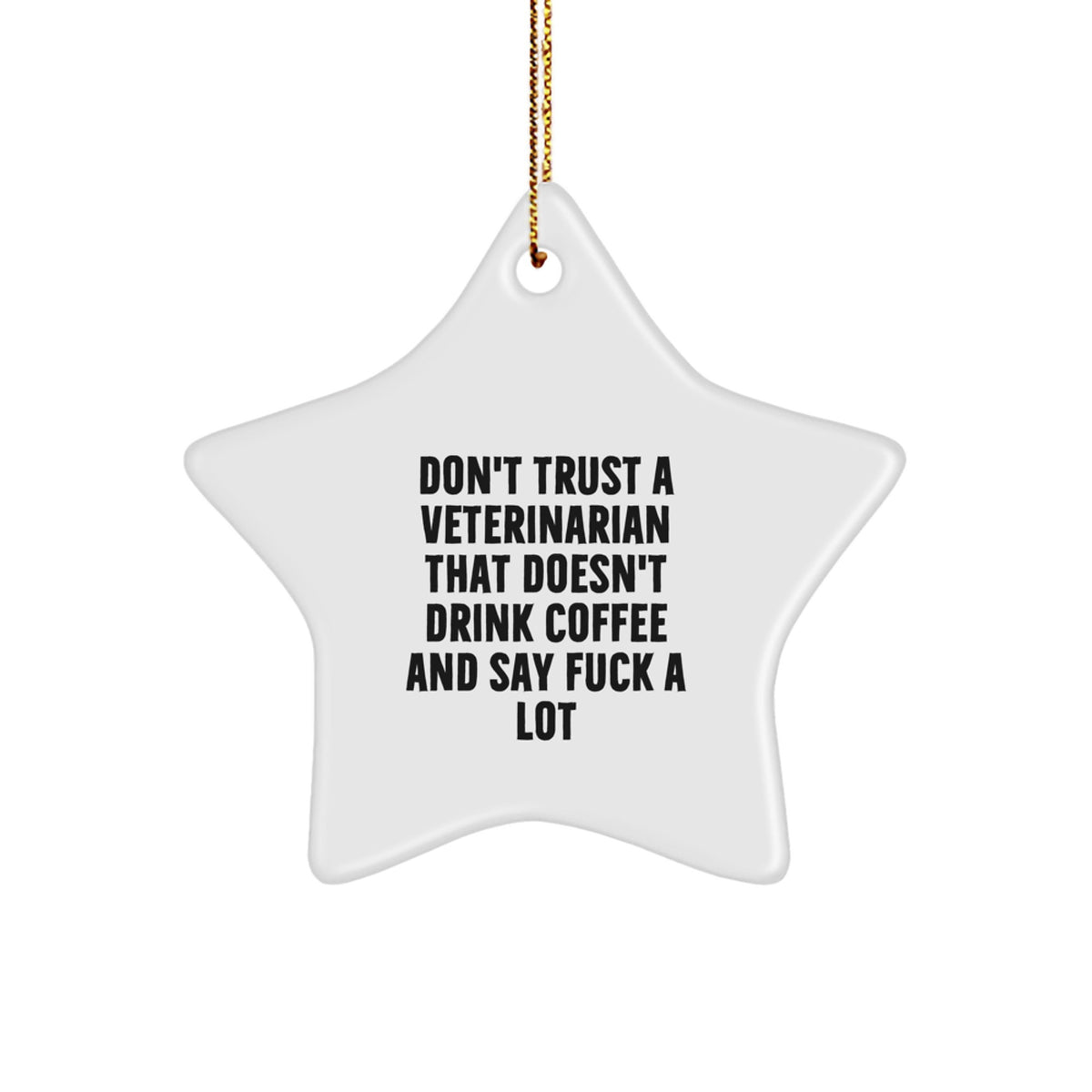 Funny Veterinarian Gifts from Coworkers for Veterinarian - Christmas Unique Star Ornament, Don't Trust A Veterinarian That Doesn't Drink Coffee Quirky - Image 1