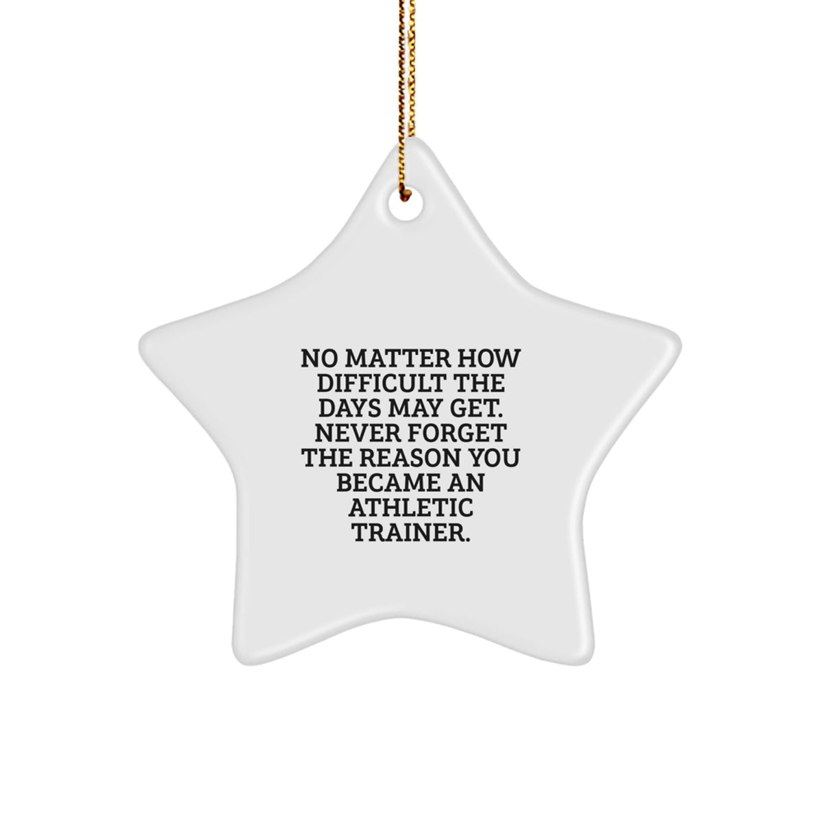 Gifts from Family and Friends to the Inspirational Athletic Trainer - Star Ornament, Never Forget The Reason You Became An Athletic Trainer, Christmas Unique Gifts - Image 1