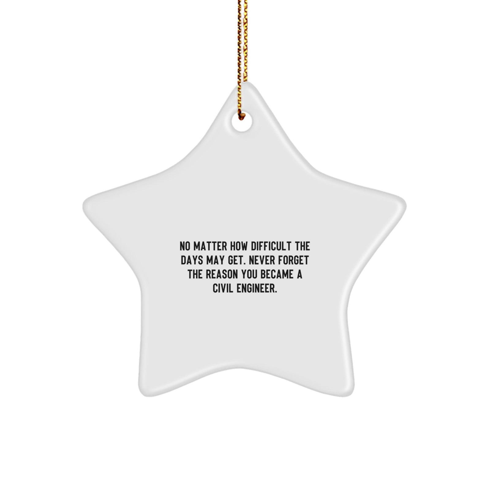Civil Engineer Christmas Star Ornament Gifts from Friends and Family - Never Forget Your Passion with Inspirational Quote - Gift for Civil Engineers - Image 1